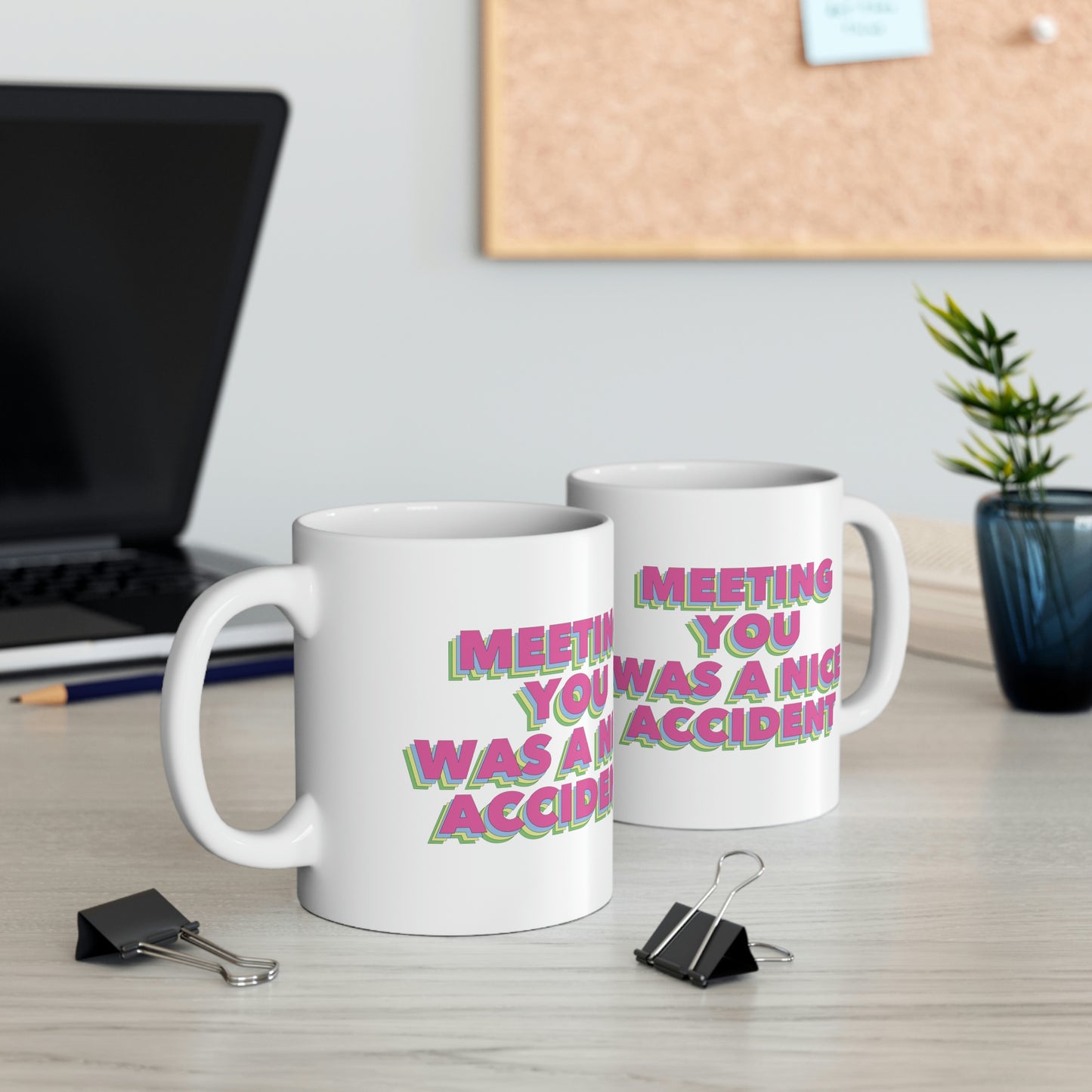 Meeting You Was A Nice Accident Humor Quotes Retro Text Classic Art Ceramic Mug 11oz