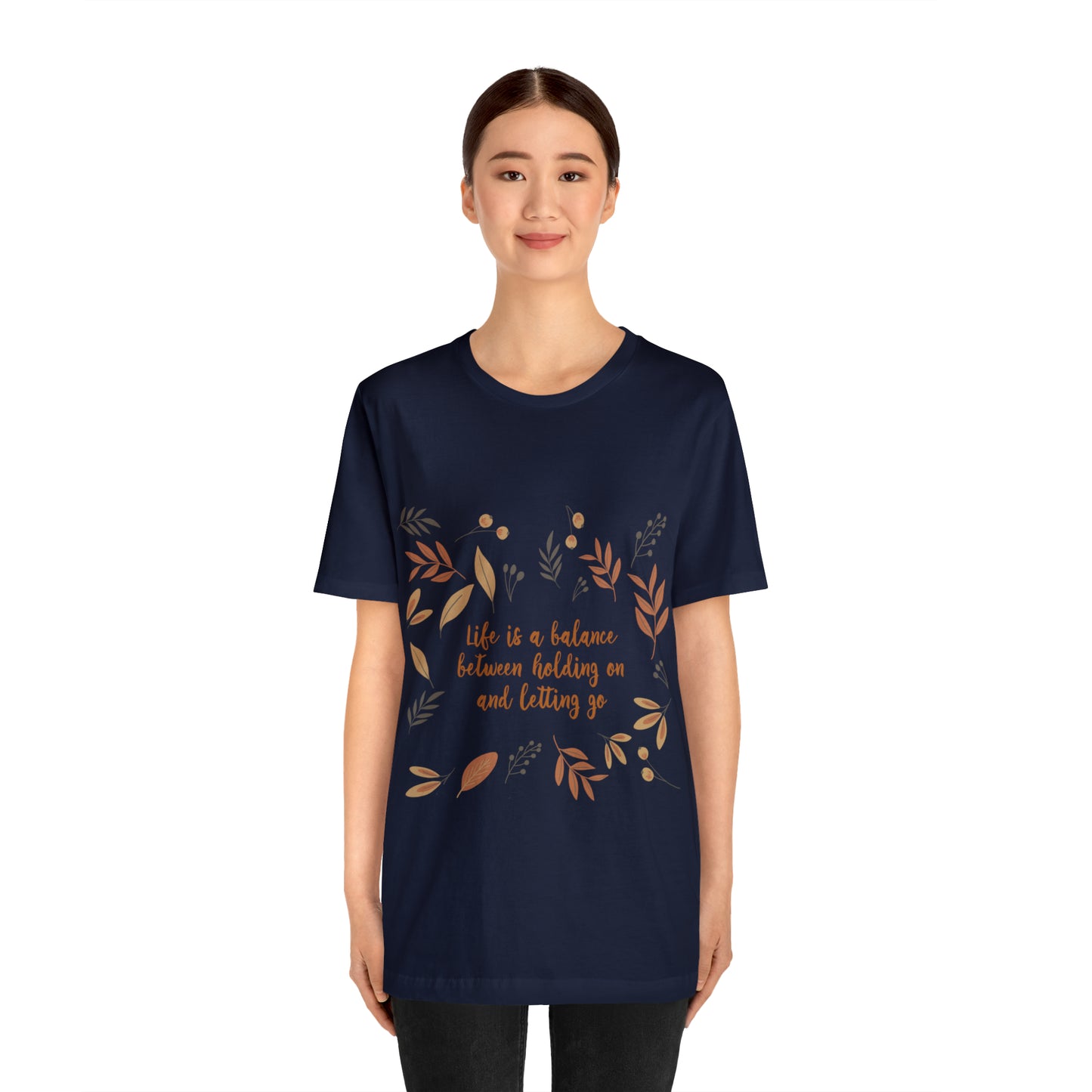 Life is a Balance Between Holding On and Letting Go Quotes Fall Print Unisex Jersey Short Sleeve T-Shirt