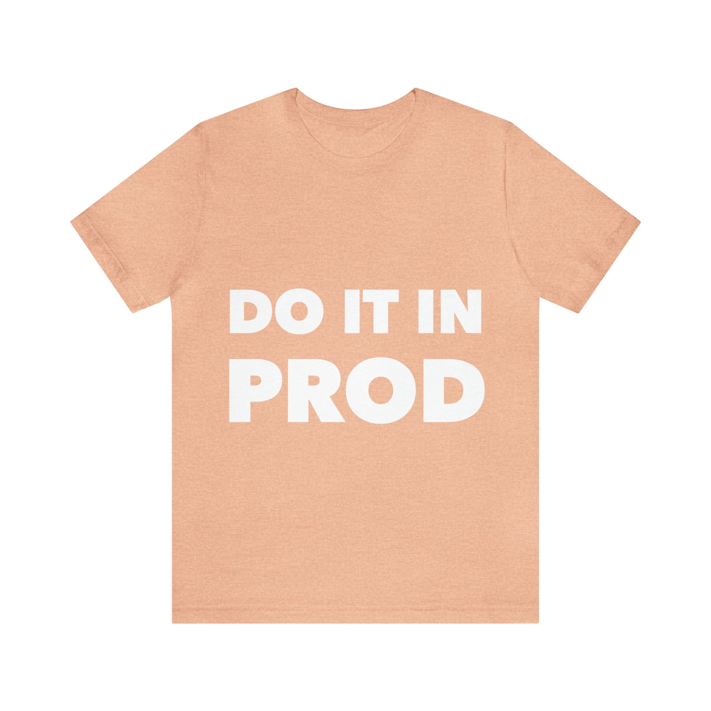 Just Do It In Prod Programming Jokes Programming Humor Unisex Jersey Short Sleeve T-Shirt