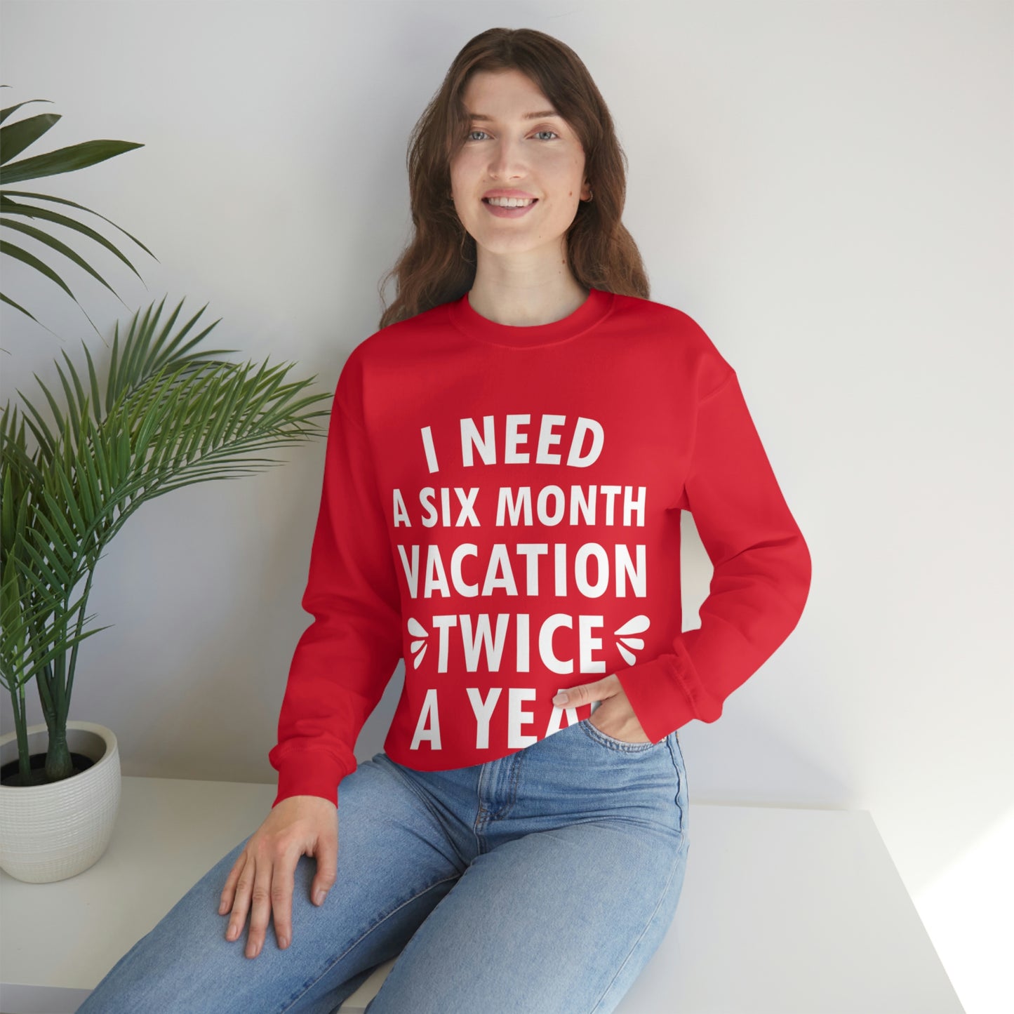 I Need Six Month Vacation White Text Unisex Heavy Blend™ Crewneck Sweatshirt