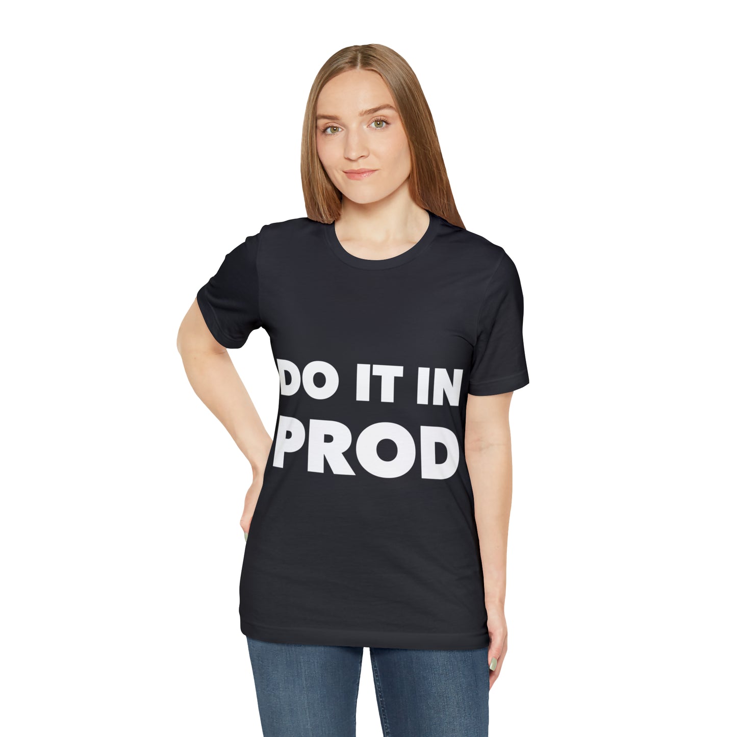 Just Do It In Prod Programming Jokes Programming Humor Unisex Jersey Short Sleeve T-Shirt