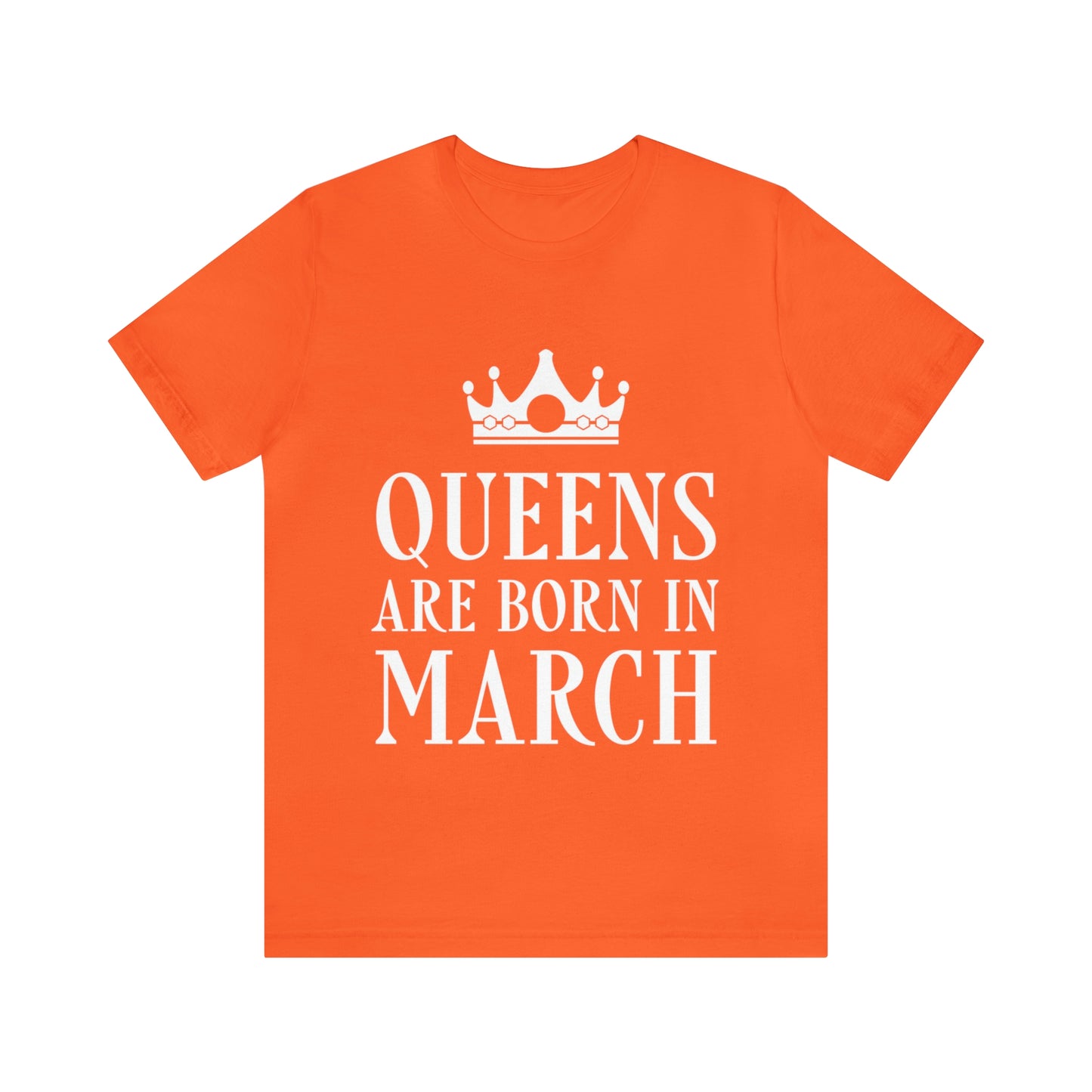 Queens Are Born in March Happy Birthday  Unisex Jersey Short Sleeve T-Shirt