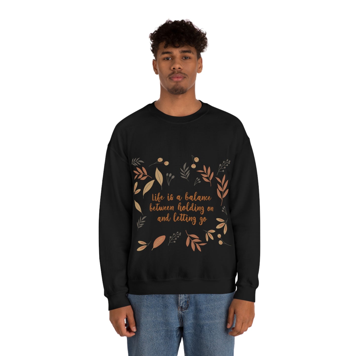 Life is a Balance Between Holding On and Letting Go Quotes Fall Print Unisex Heavy Blend™ Crewneck Sweatshirt