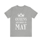 Queens Are Born in May Happy Birthday Unisex Jersey Short Sleeve T-Shirt