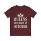 Queens Are Born in October Happy Birthday Unisex Jersey Short Sleeve T-Shirt