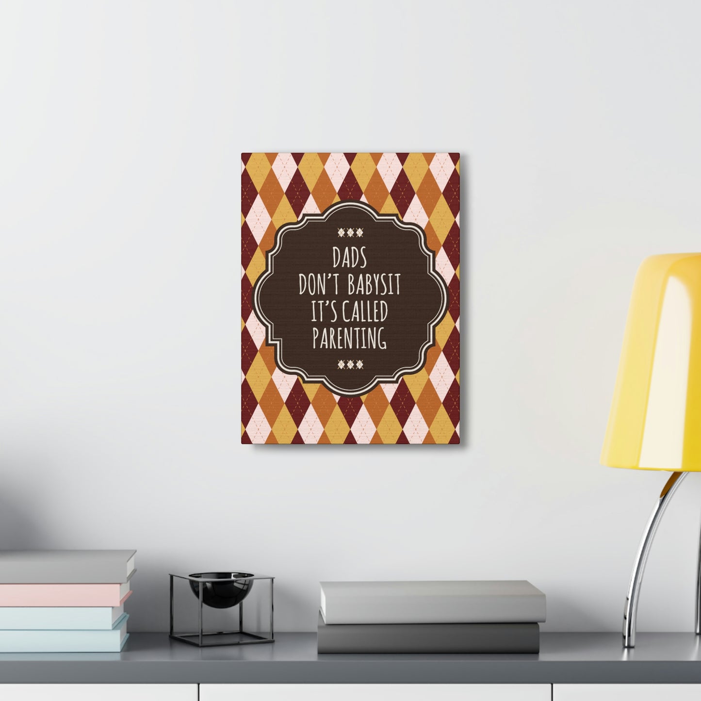 Dads Don`t Babysit It`s Called Parenting Proud Father Quotes Aesthetic Classic Art Canvas Gallery Wraps