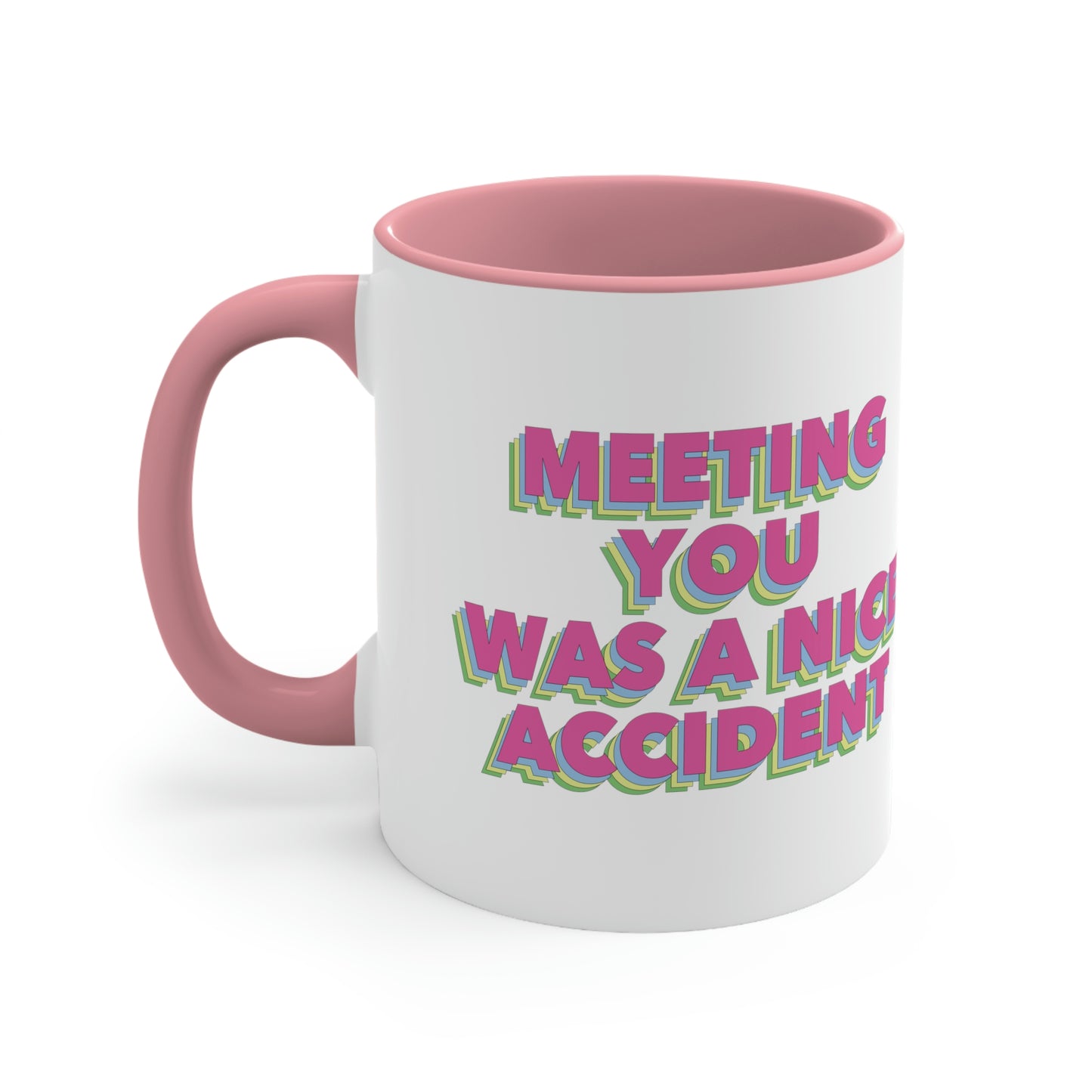 Meeting You Was A Nice Accident Humor Quotes Retro Text Classic Accent Coffee Mug 11oz