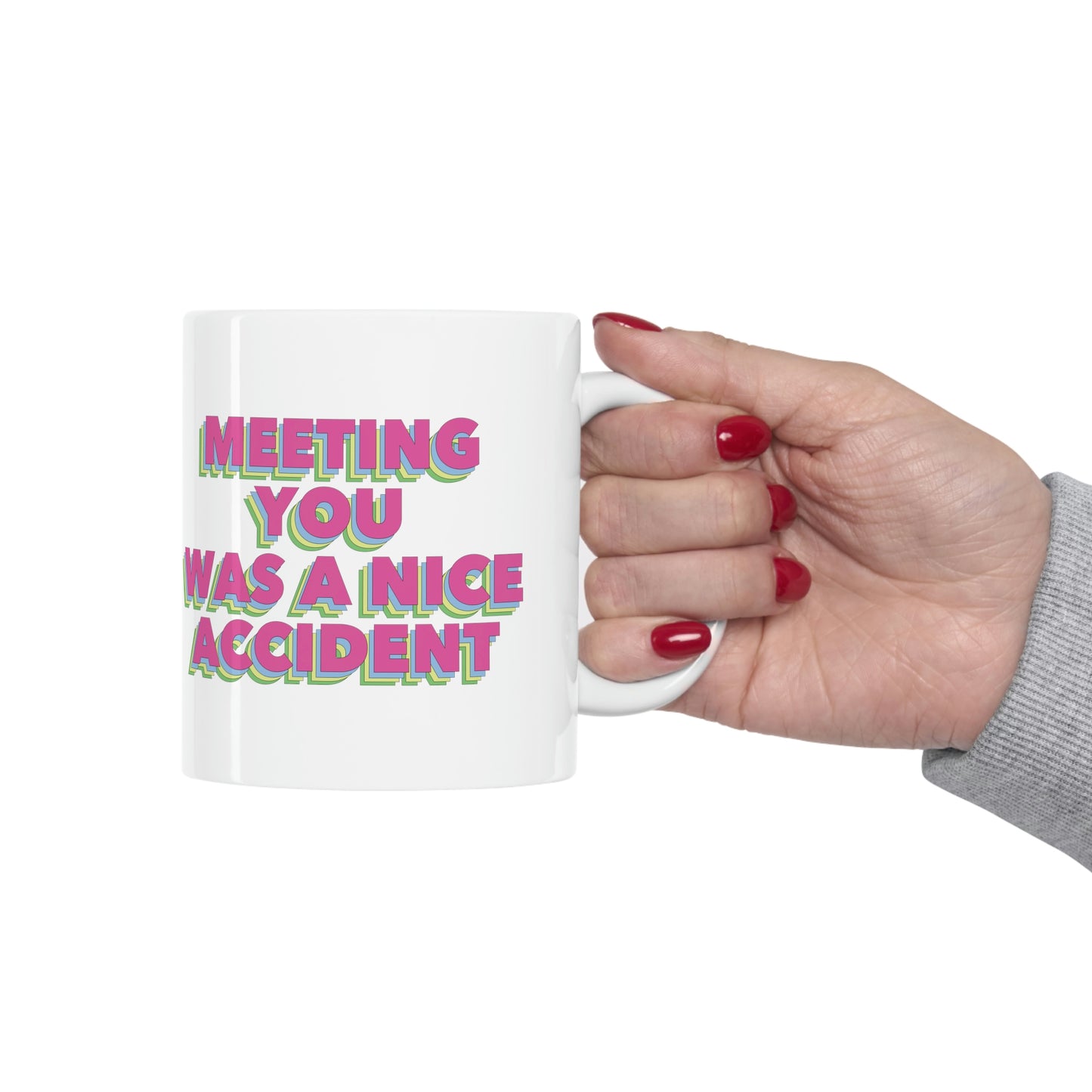 Meeting You Was A Nice Accident Humor Quotes Retro Text Classic Art Ceramic Mug 11oz