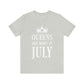 Queens Are Born in July Happy Birthday Unisex Jersey Short Sleeve T-Shirt