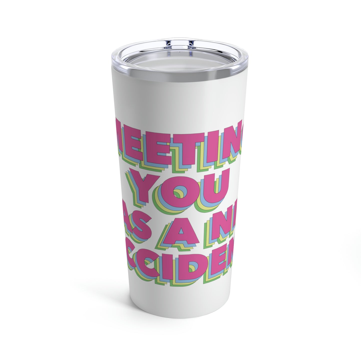 Meeting You Was A Nice Accident Humor Quotes Retro Text Stainless Steel Hot or Cold Vacuum Tumbler 20oz