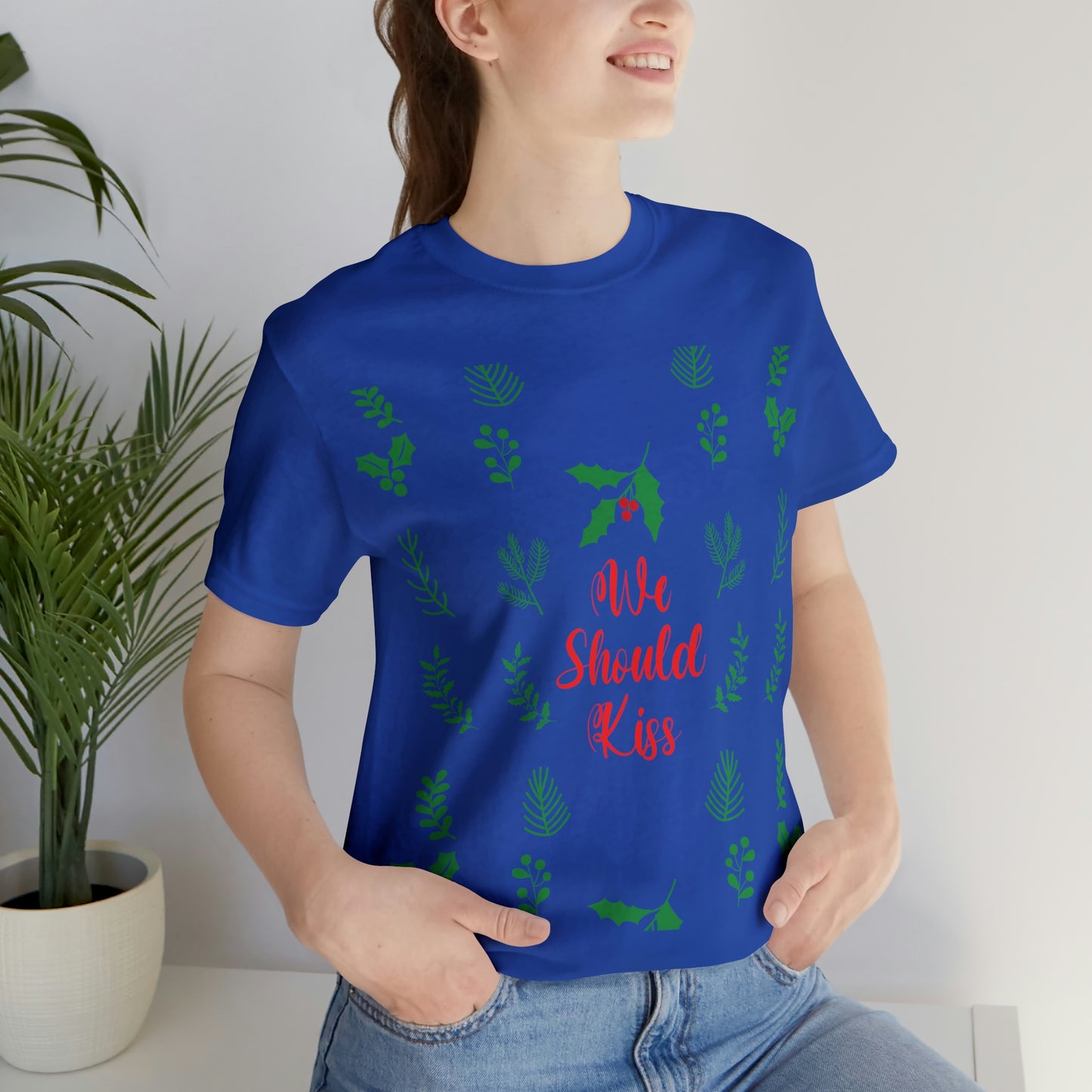 We Should Kiss Leaves Quotes Unisex Jersey Short Sleeve T-Shirt