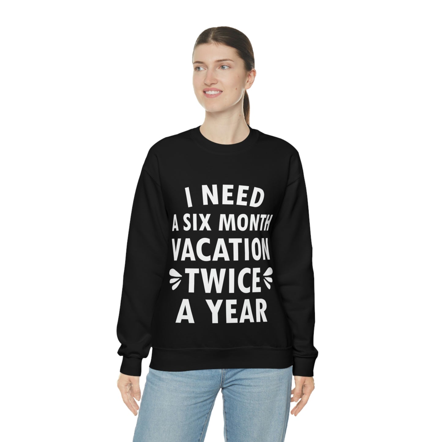 I Need Six Month Vacation White Text Unisex Heavy Blend™ Crewneck Sweatshirt