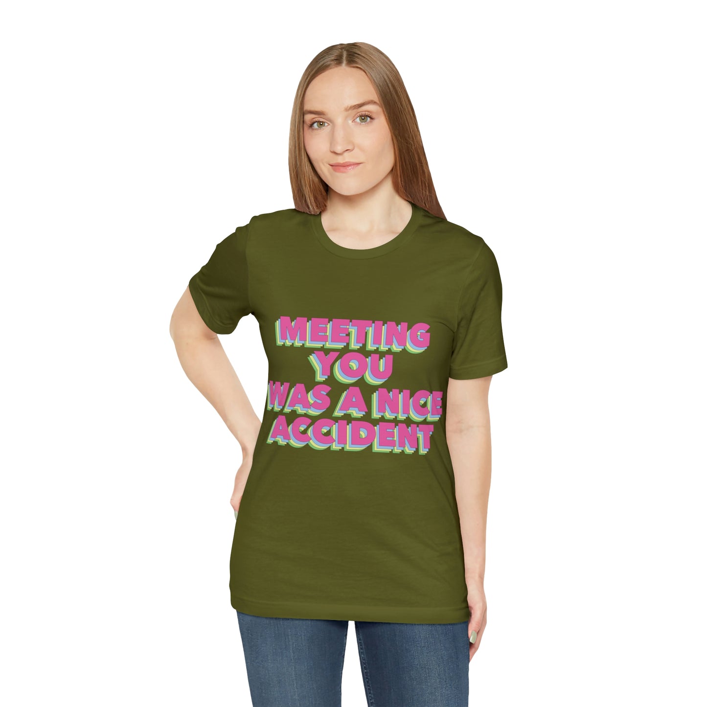 Meeting You Was A Nice Accident Humor Quotes Retro Text Art Unisex Jersey Short Sleeve T-Shirt