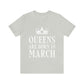 Queens Are Born in March Happy Birthday  Unisex Jersey Short Sleeve T-Shirt