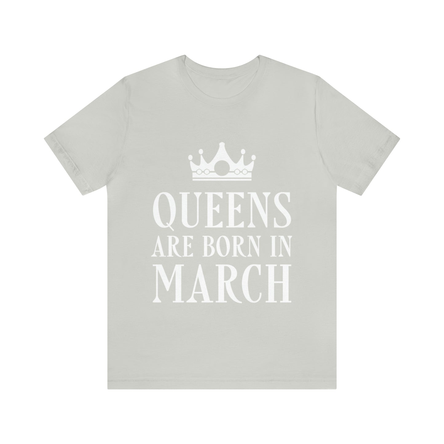 Queens Are Born in March Happy Birthday  Unisex Jersey Short Sleeve T-Shirt