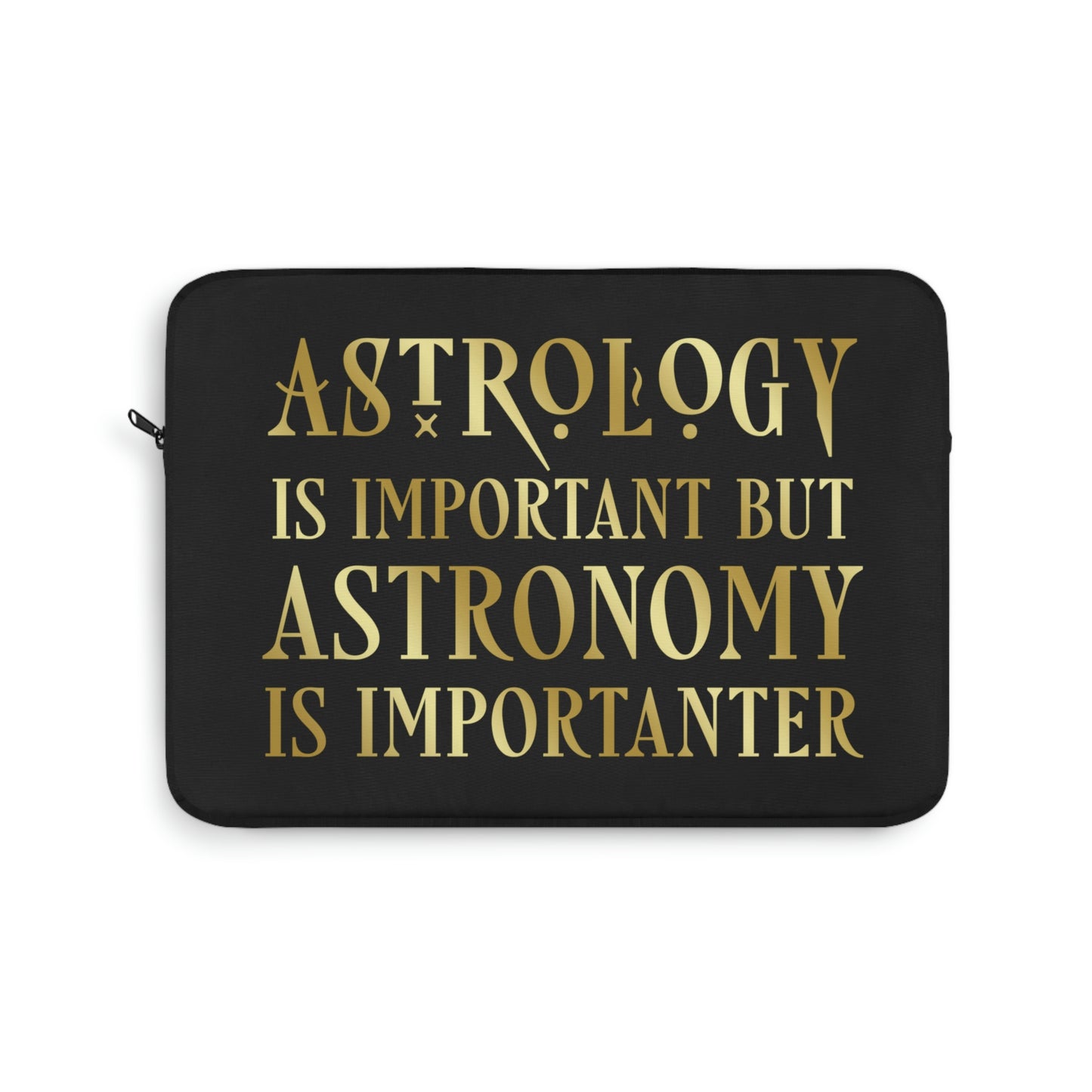 Astrology Is Important But Astronomy Is Importanter Funny Quotes Gold Laptop Sleeve