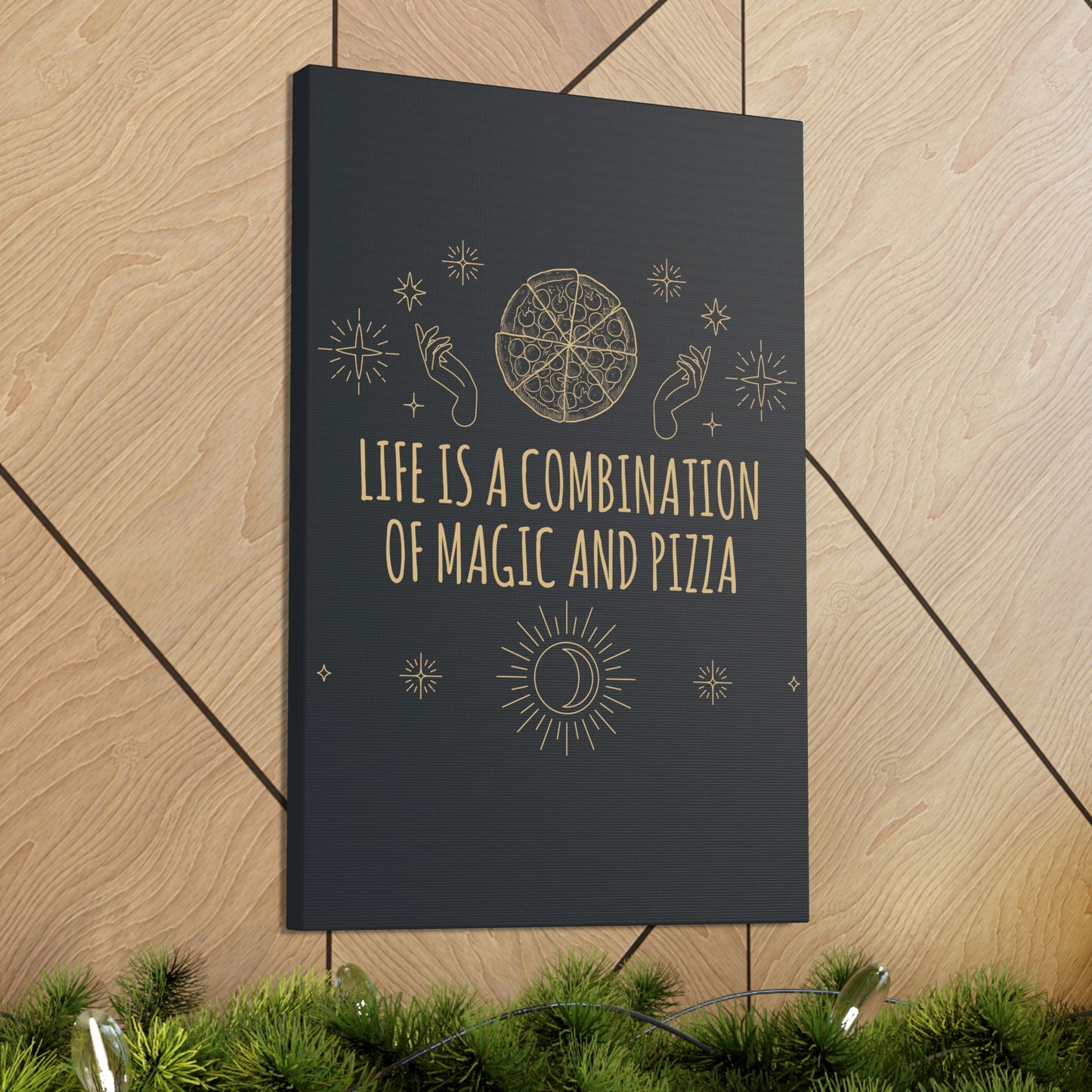 Life Is A Combination Of Magic And Pizza Love Funny Quotes Aesthetic Classic Art Canvas Gallery Wraps