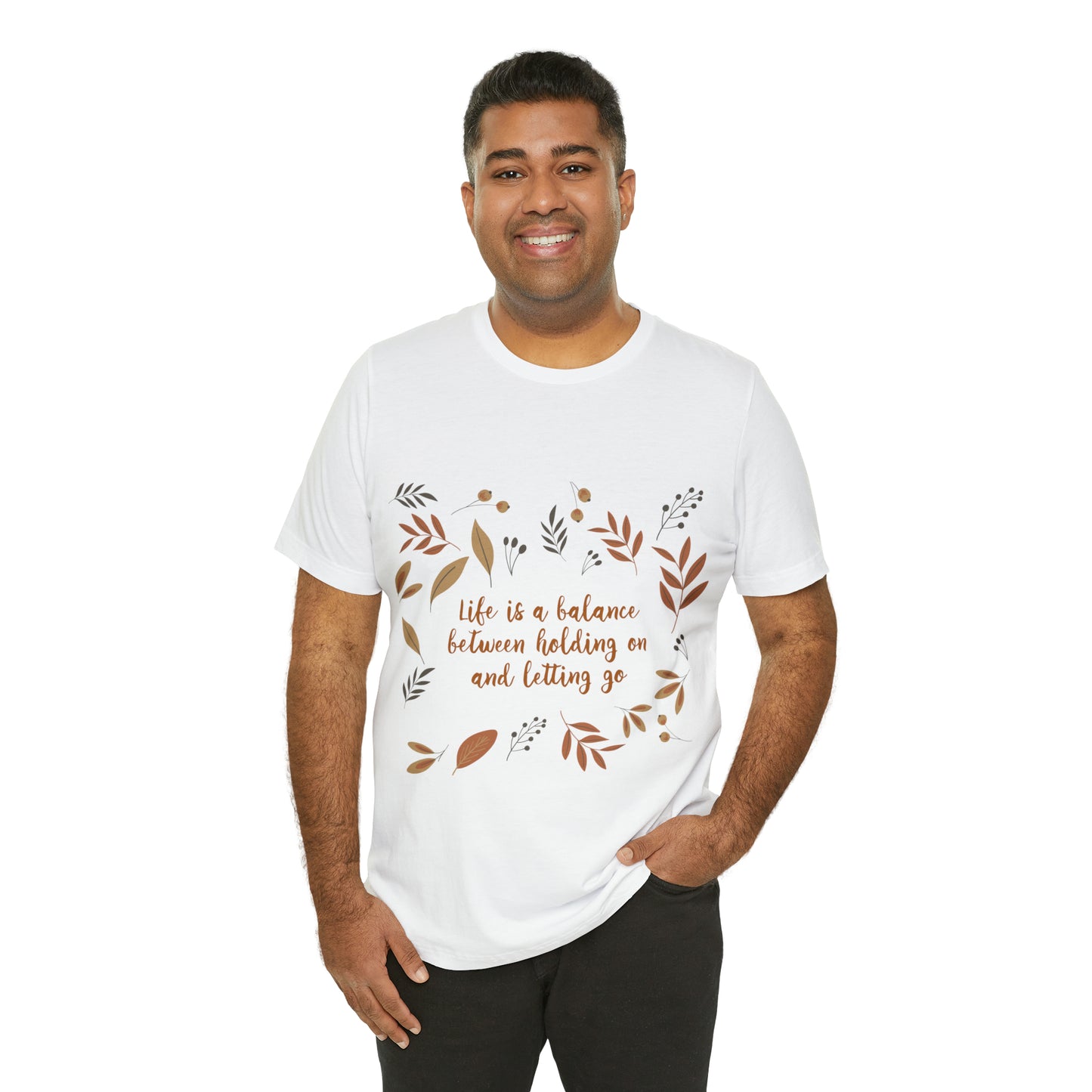 Life is a Balance Between Holding On and Letting Go Quotes Fall Print Unisex Jersey Short Sleeve T-Shirt