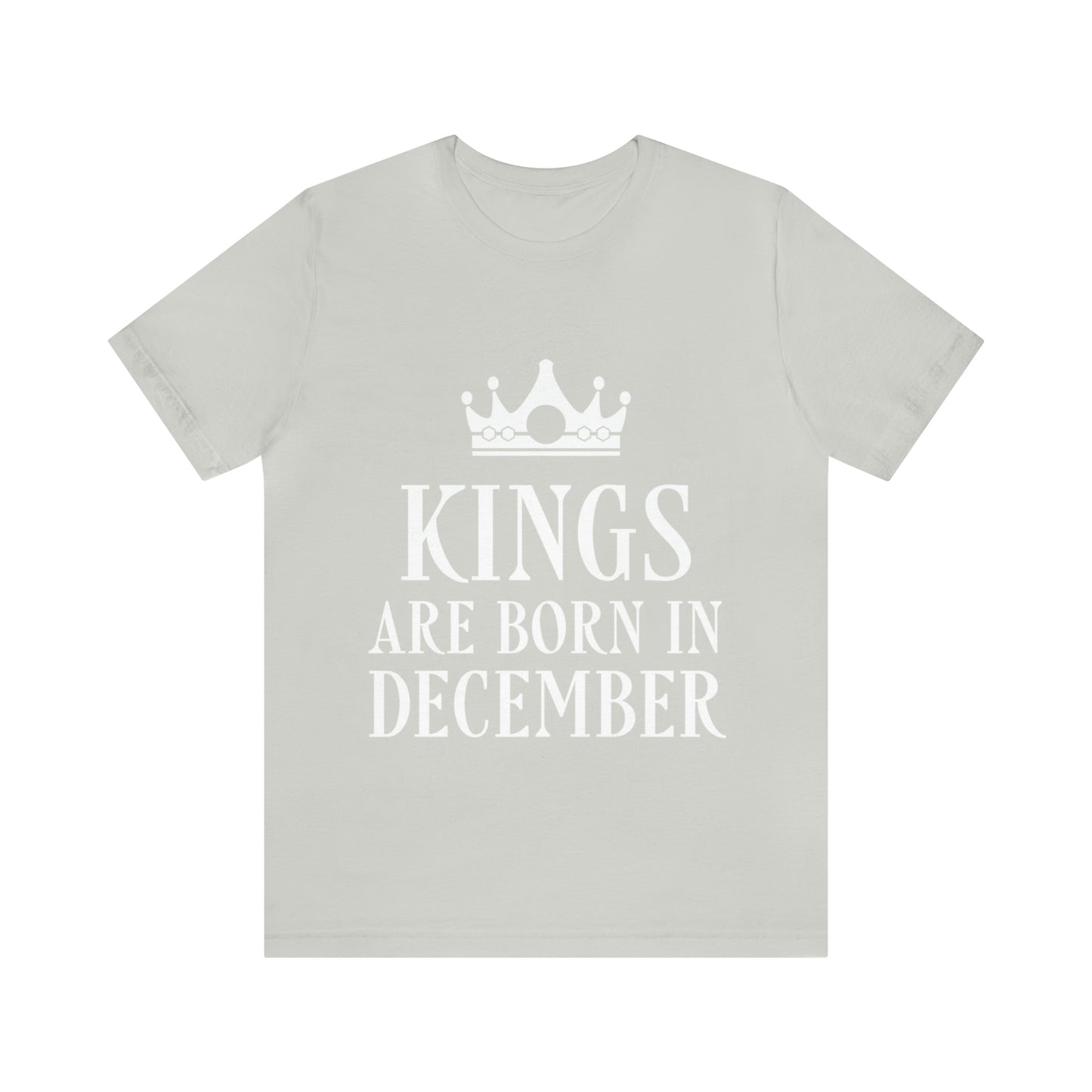 Kings Are Born in December Happy Birthday Unisex Jersey Short Sleeve T-Shirt