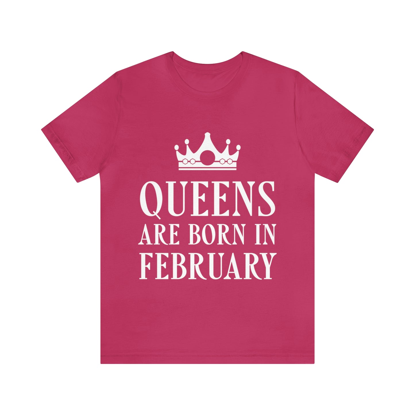 Queens Are Born in February Happy Birthday Unisex Jersey Short Sleeve T-Shirt