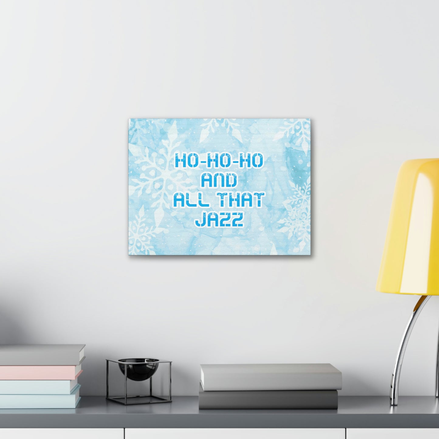 Ho Ho Ho Time And All That Jazz Snowflake Motivation Slogan Aesthetic Classic Art Canvas Gallery Wraps