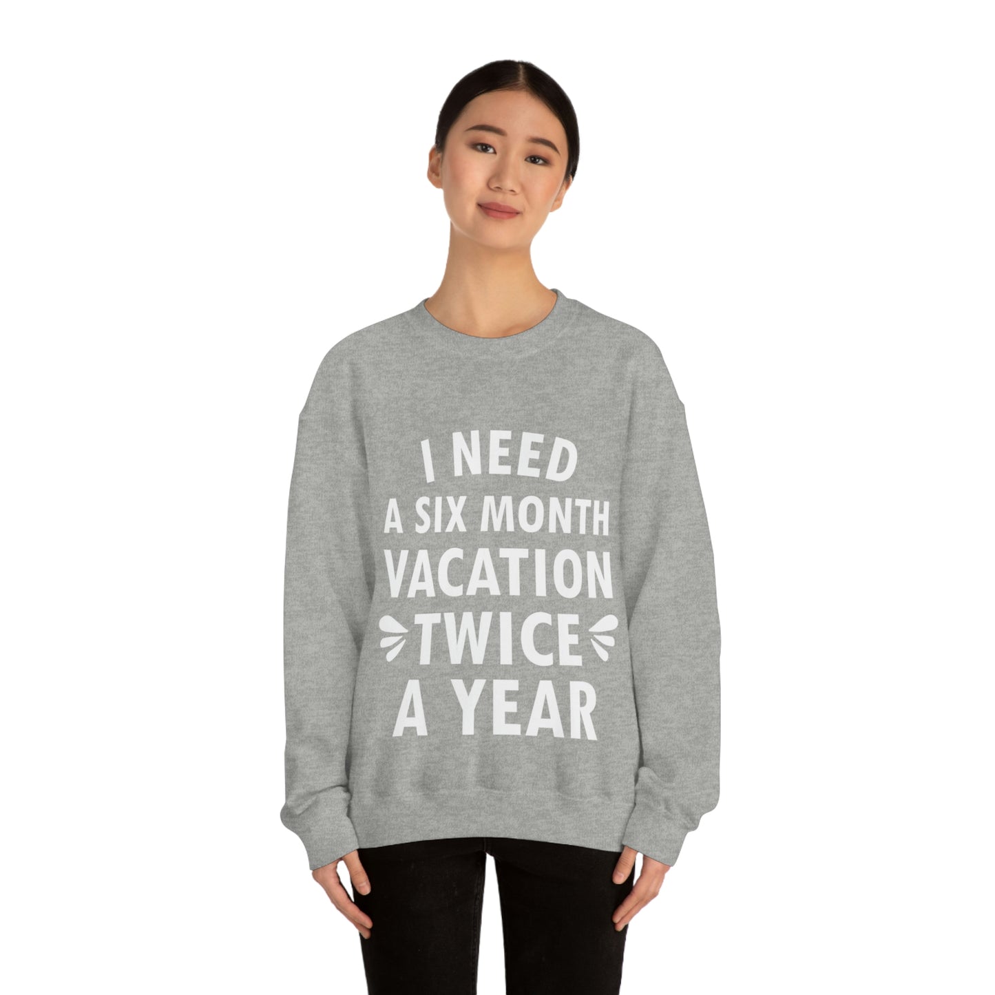 I Need Six Month Vacation White Text Unisex Heavy Blend™ Crewneck Sweatshirt