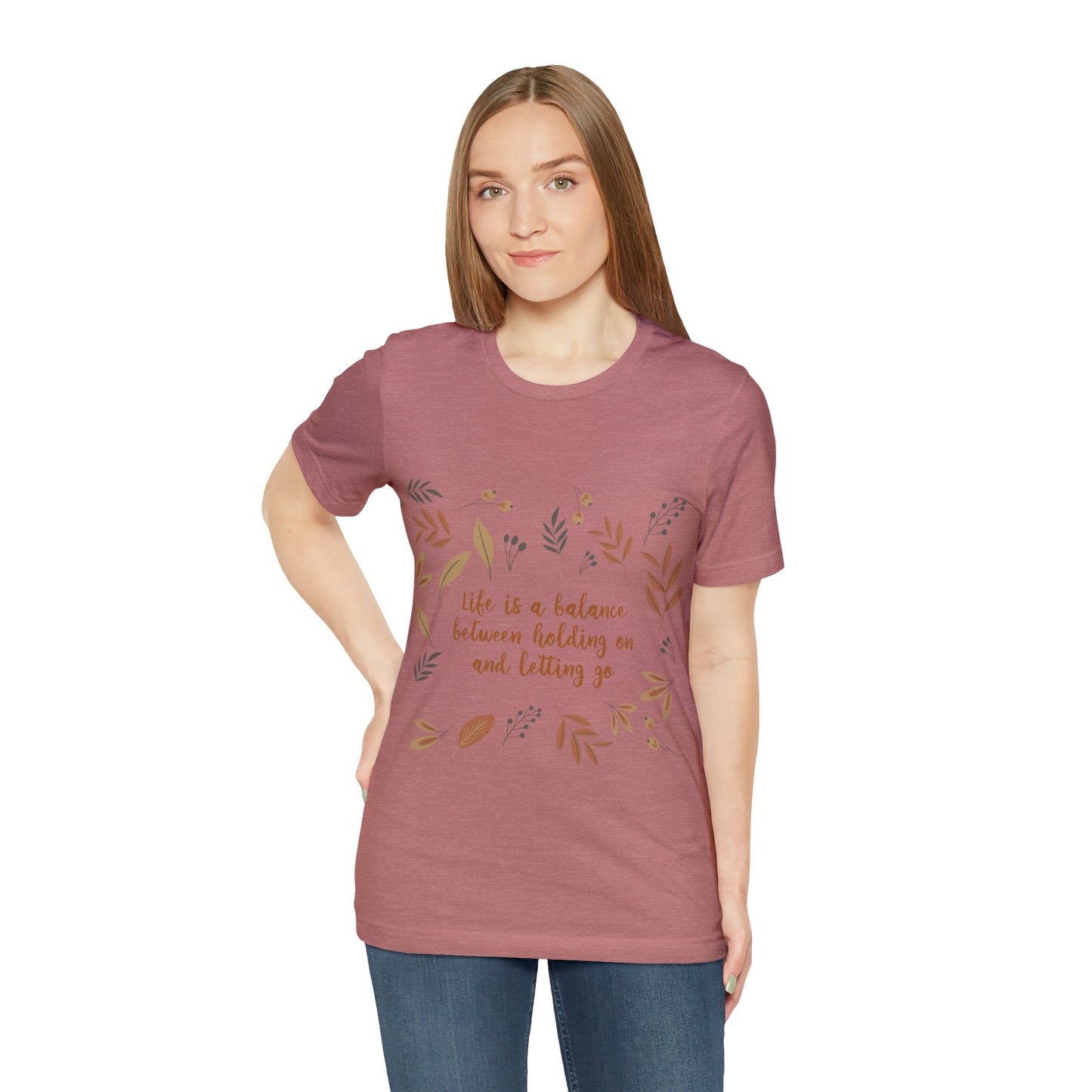 Life is a Balance Between Holding On and Letting Go Quotes Fall Print Unisex Jersey Short Sleeve T-Shirt