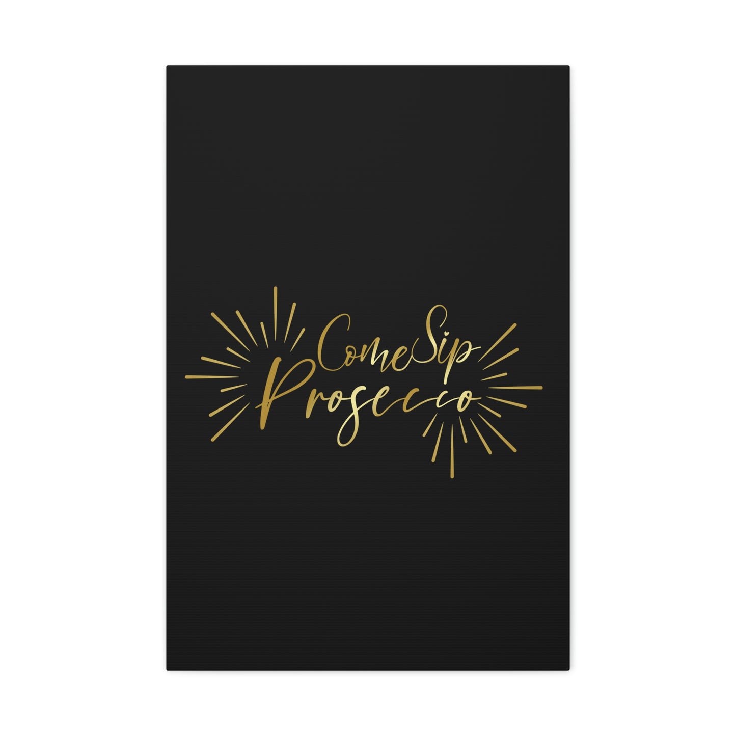 Come Sip Prosecco Party Wine Aesthetic Classic Art Canvas Gallery Wraps