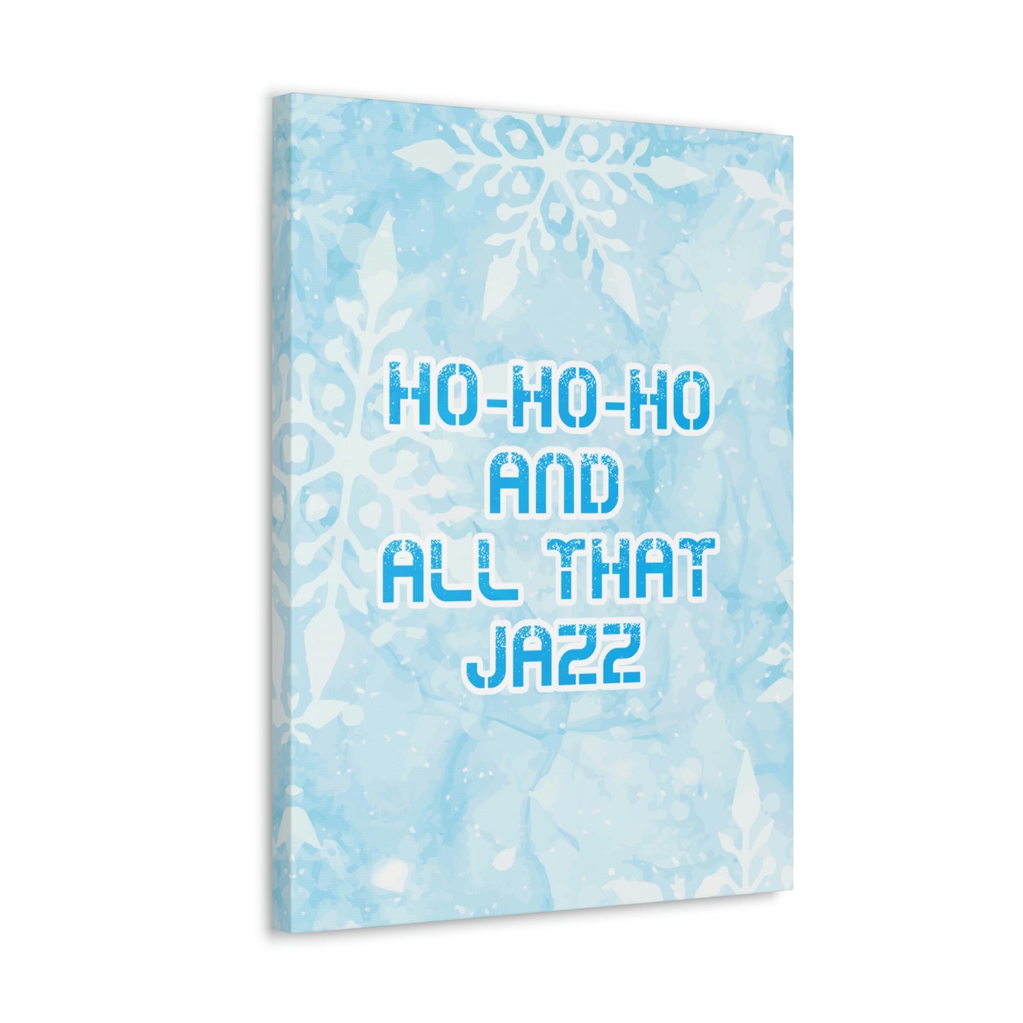 Ho Ho Ho Time And All That Jazz Snowflake Motivation Slogan Aesthetic Classic Art Canvas Gallery Wraps