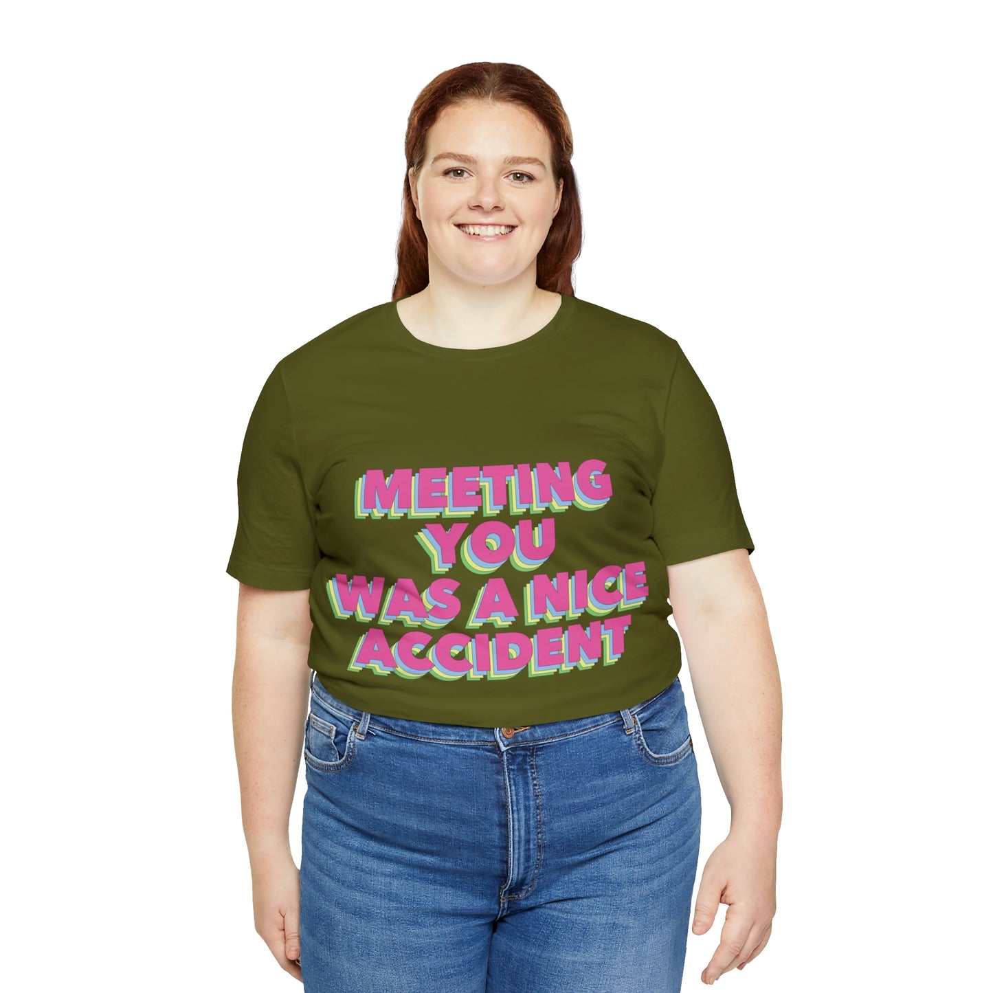 Meeting You Was A Nice Accident Humor Quotes Retro Text Art Unisex Jersey Short Sleeve T-Shirt