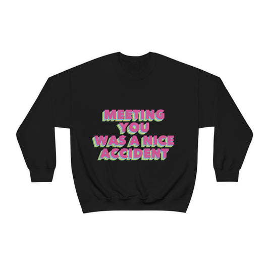 Meeting You Was A Nice Accident Humor Quotes Retro Text Unisex Heavy Blend™ Crewneck Sweatshirt