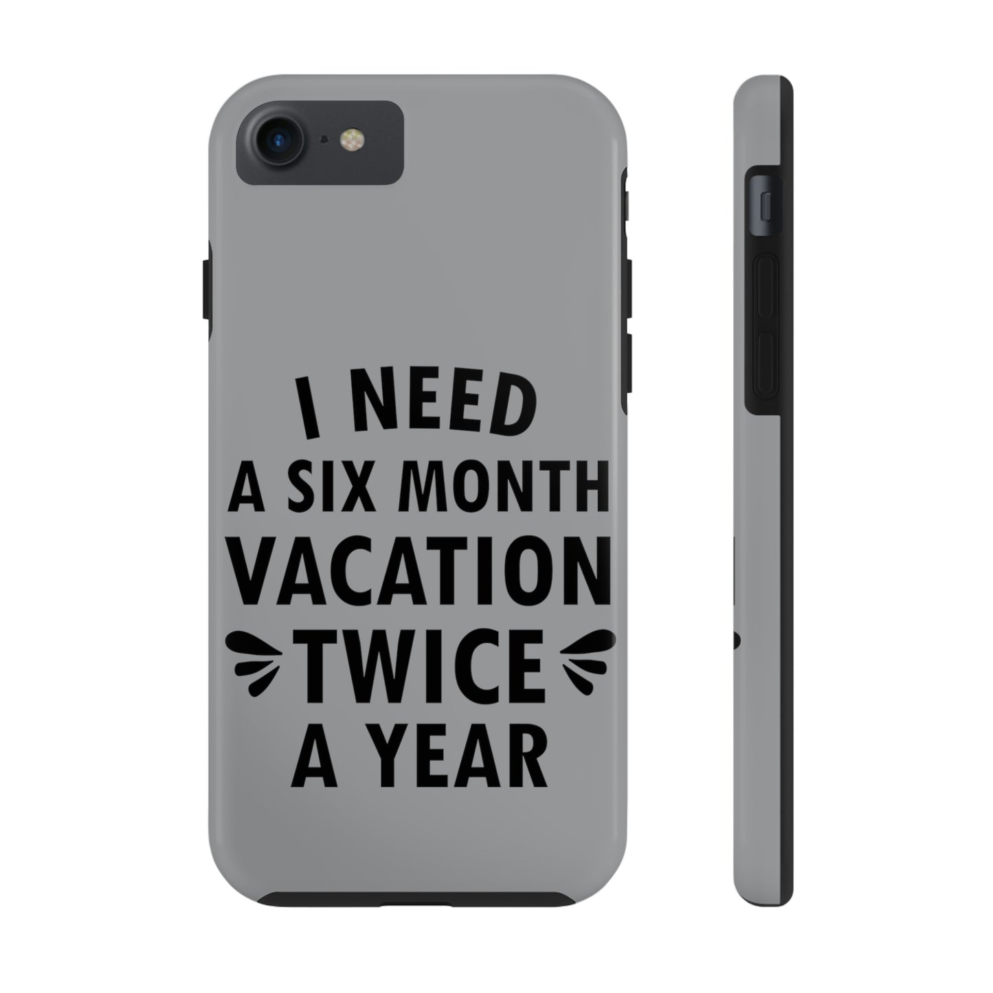 I Need Six Month Vacation Black Text Tough Phone Cases Case-Mate