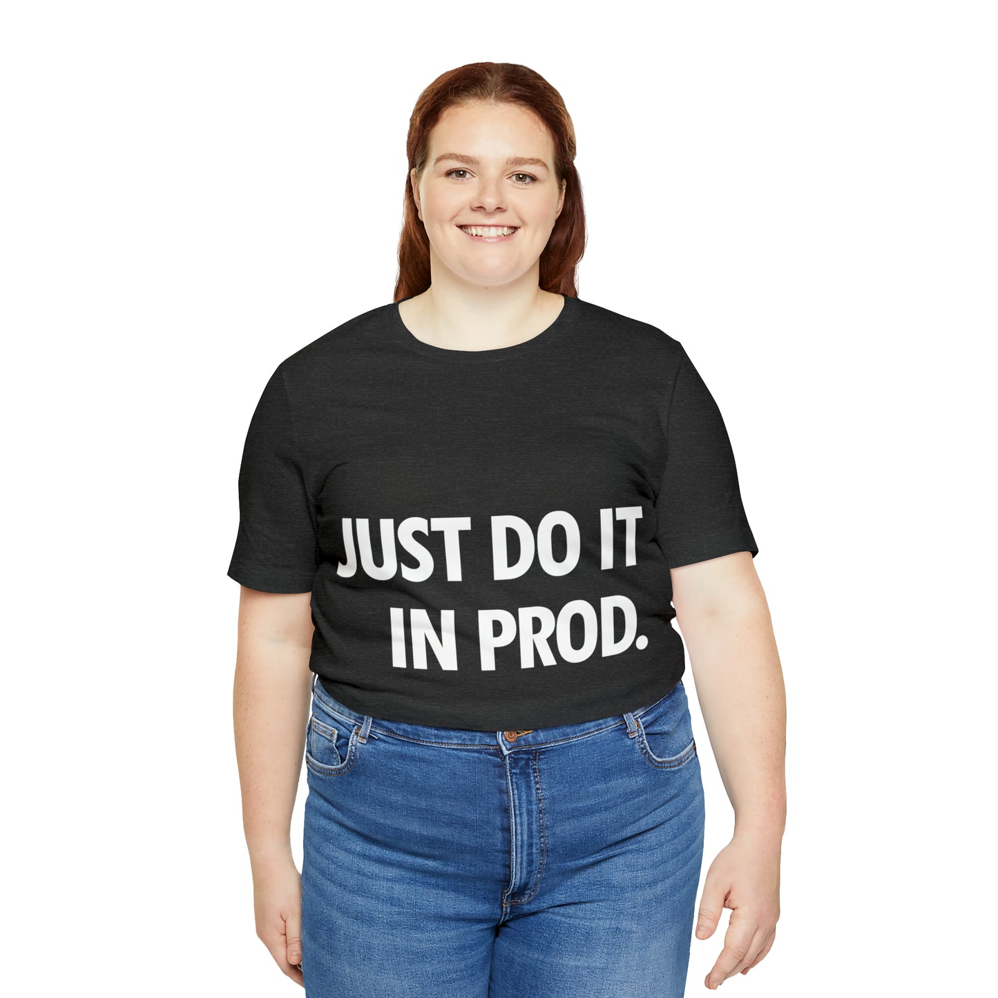 Just Do It In Prod Programming Jokes Programming Humor Unisex Jersey Short Sleeve T-Shirt