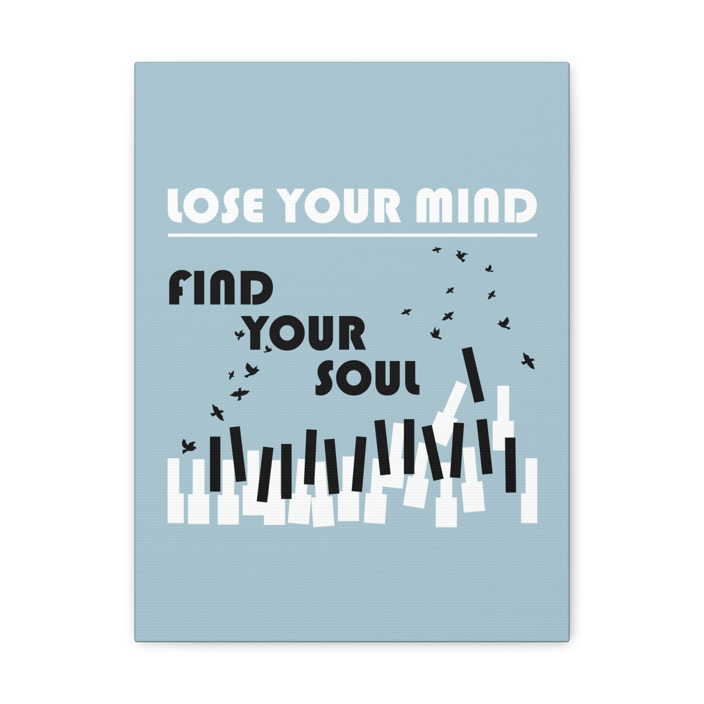 Lose Your Mind Find your Soul Flying birds Piano Keys Music Aesthetic Classic Art Canvas Gallery Wraps