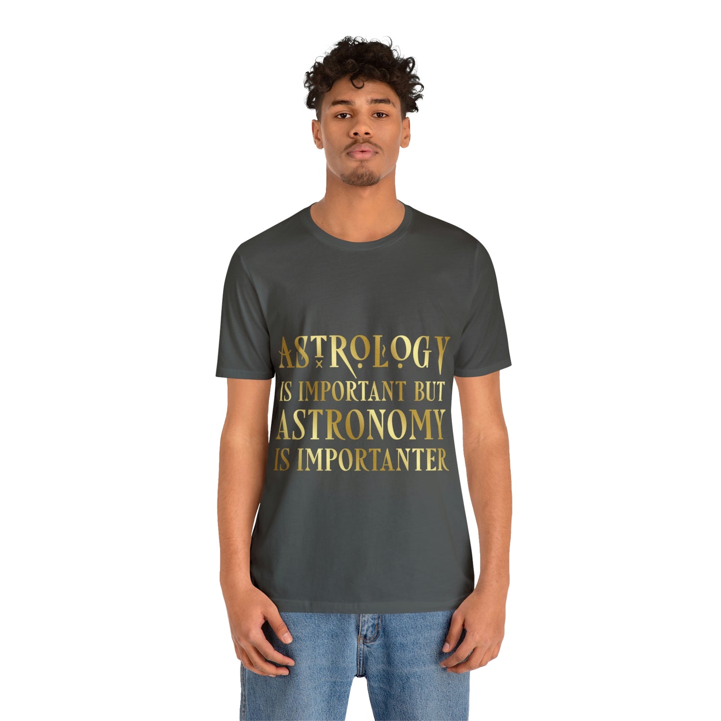 Astrology Is Important But Astronomy Is Importanter Funny Quotes Gold Unisex Jersey Short Sleeve T-Shirt