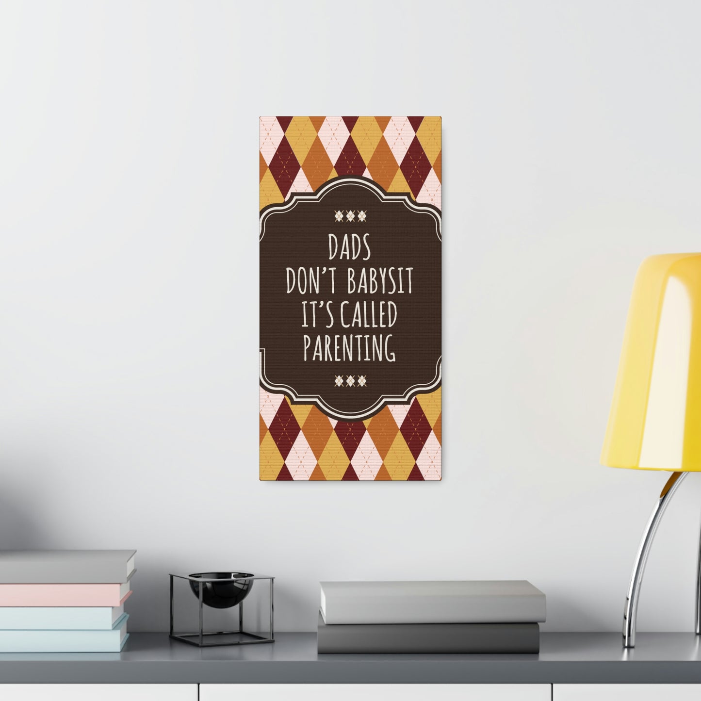 Dads Don`t Babysit It`s Called Parenting Proud Father Quotes Aesthetic Classic Art Canvas Gallery Wraps