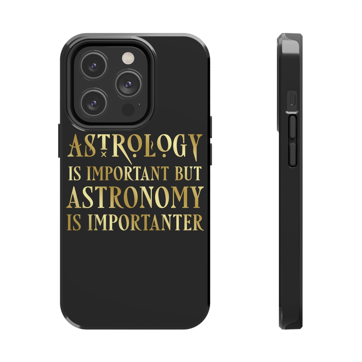 Astrology Is Important But Astronomy Is Importanter Funny Quotes Gold Tough Phone Cases Case-Mate