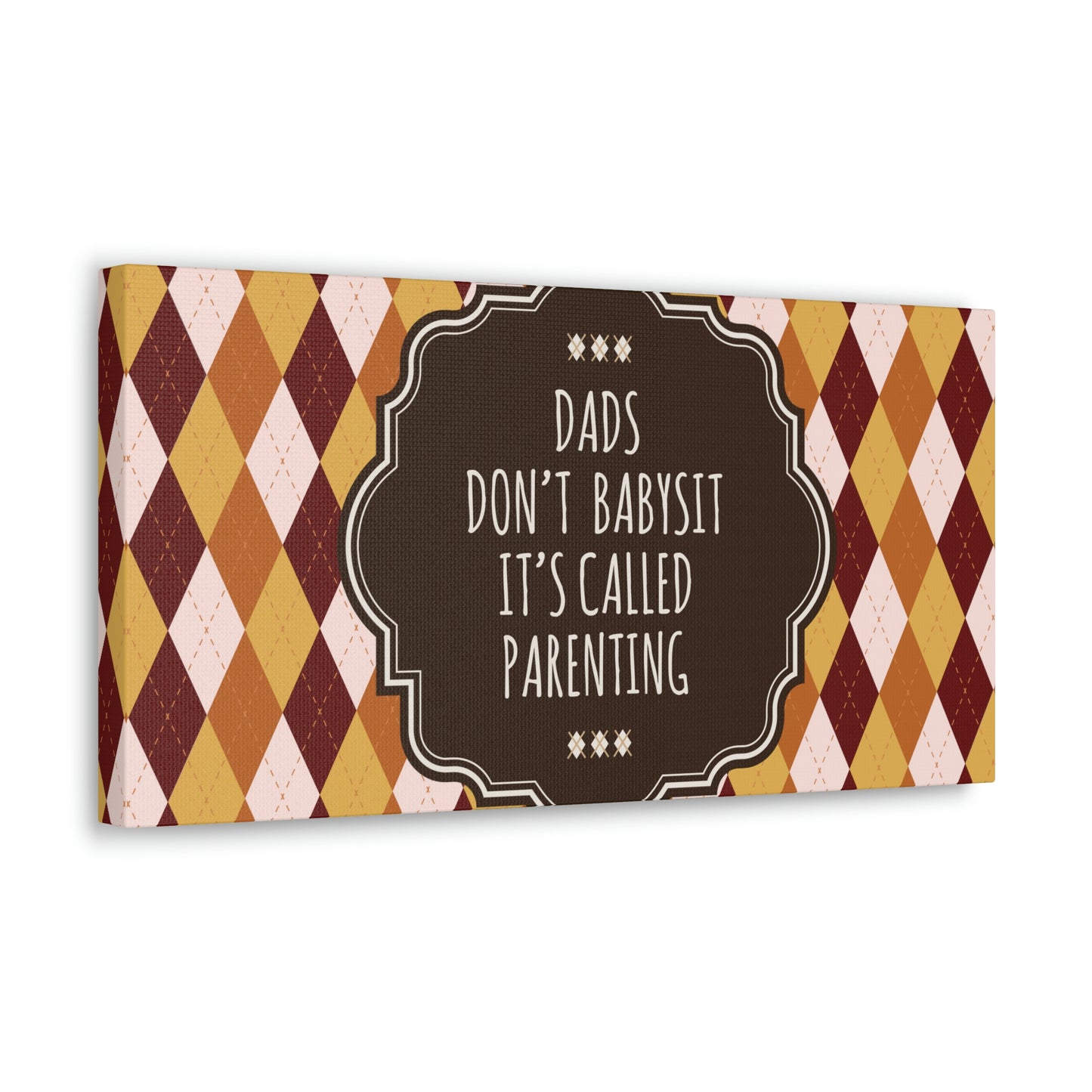 Dads Don`t Babysit It`s Called Parenting Proud Father Quotes Aesthetic Classic Art Canvas Gallery Wraps