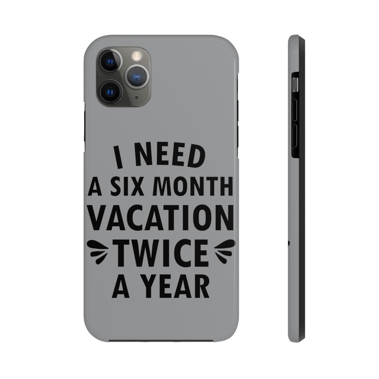 I Need Six Month Vacation Black Text Tough Phone Cases Case-Mate