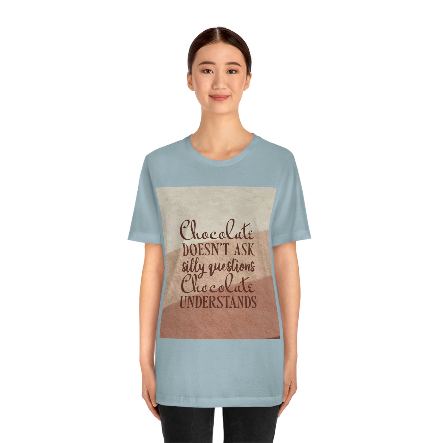 Chocolate Doesn’t Ask Questions Indulge in the Sweetness  Unisex Jersey Short Sleeve T-Shirt