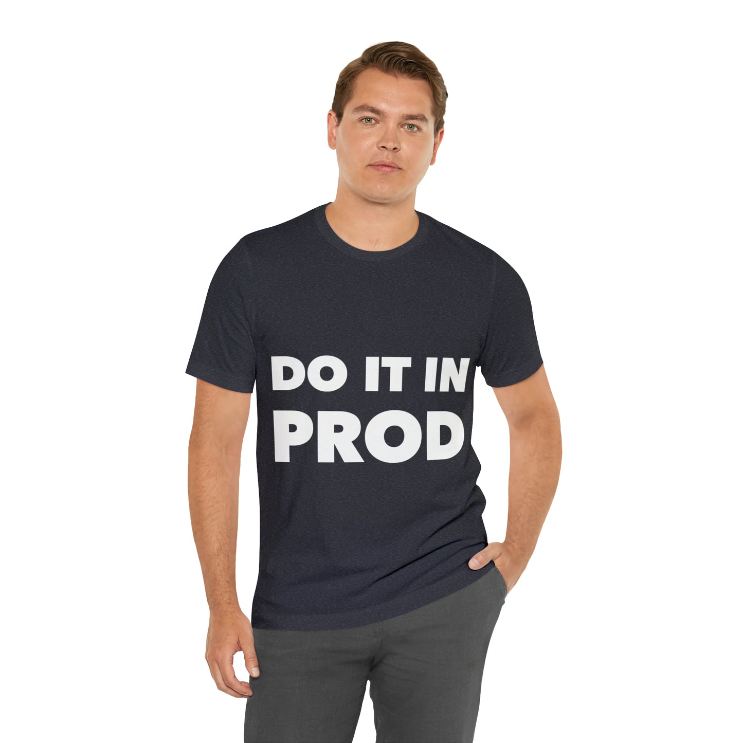 Just Do It In Prod Programming Jokes Programming Humor Unisex Jersey Short Sleeve T-Shirt