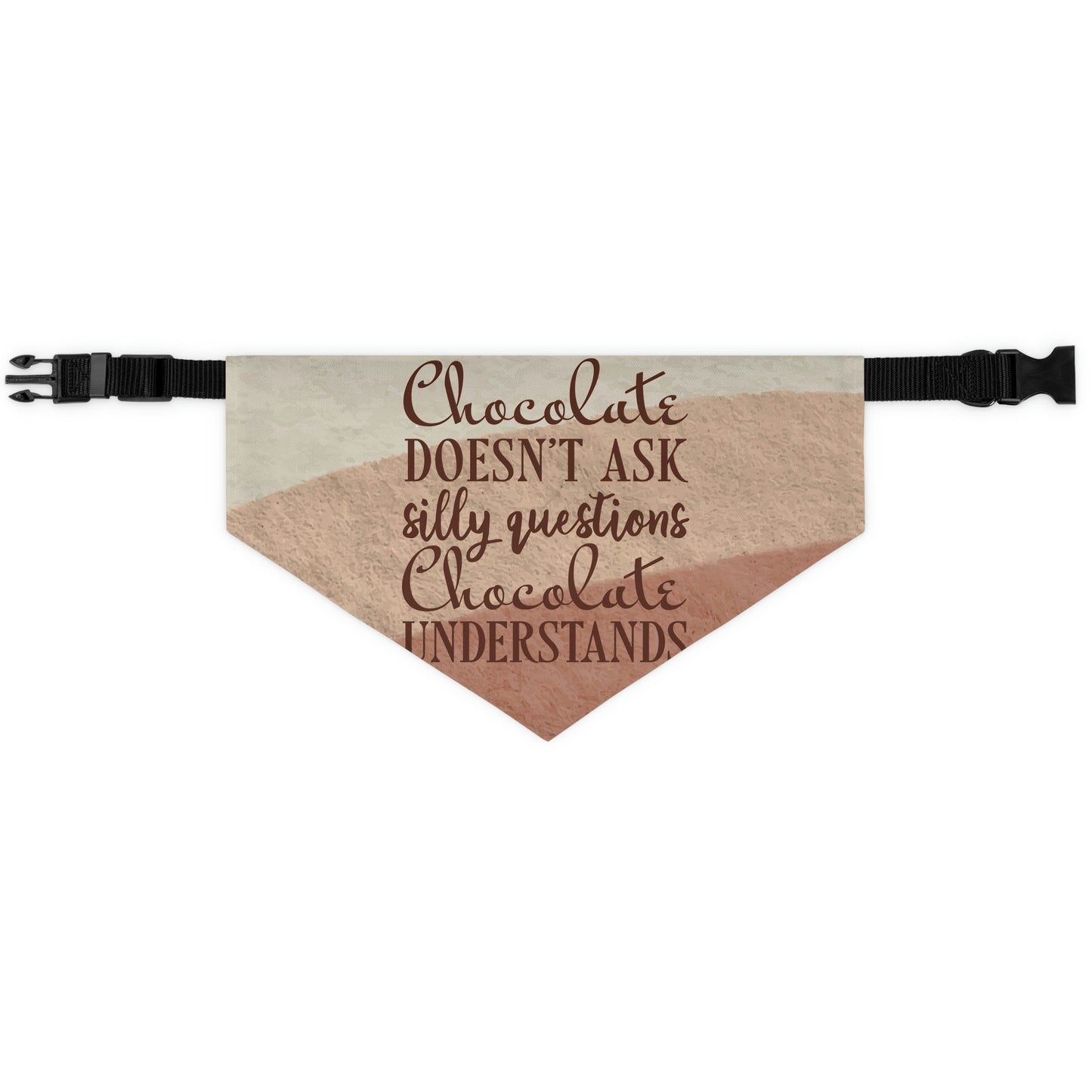 Chocolate Doesn’t Ask Questions Indulge in the Sweetness Pet Bandana Collar