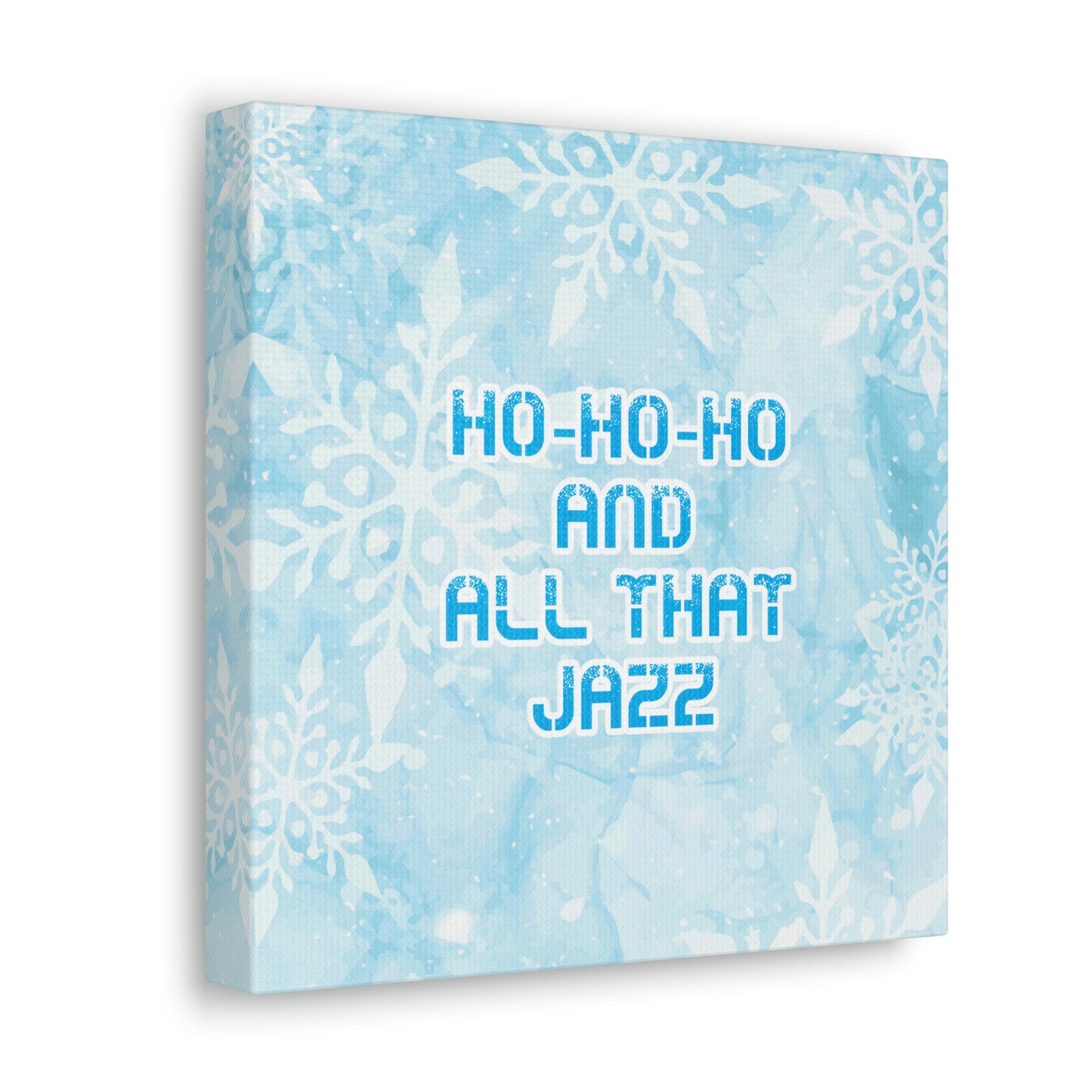 Ho Ho Ho Time And All That Jazz Snowflake Motivation Slogan Aesthetic Classic Art Canvas Gallery Wraps