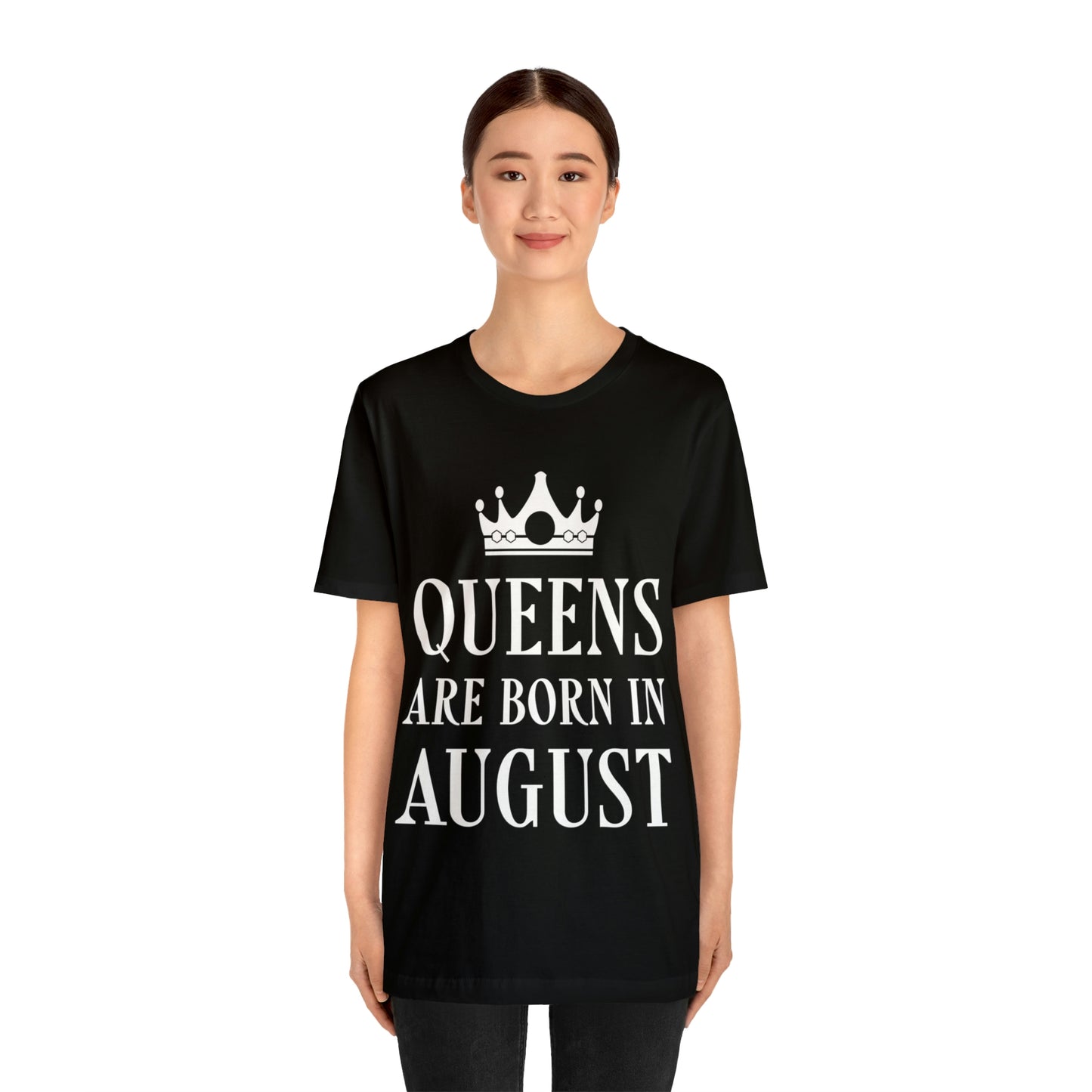 Queens Are Born in August Happy Birthday Unisex Jersey Short Sleeve T-Shirt