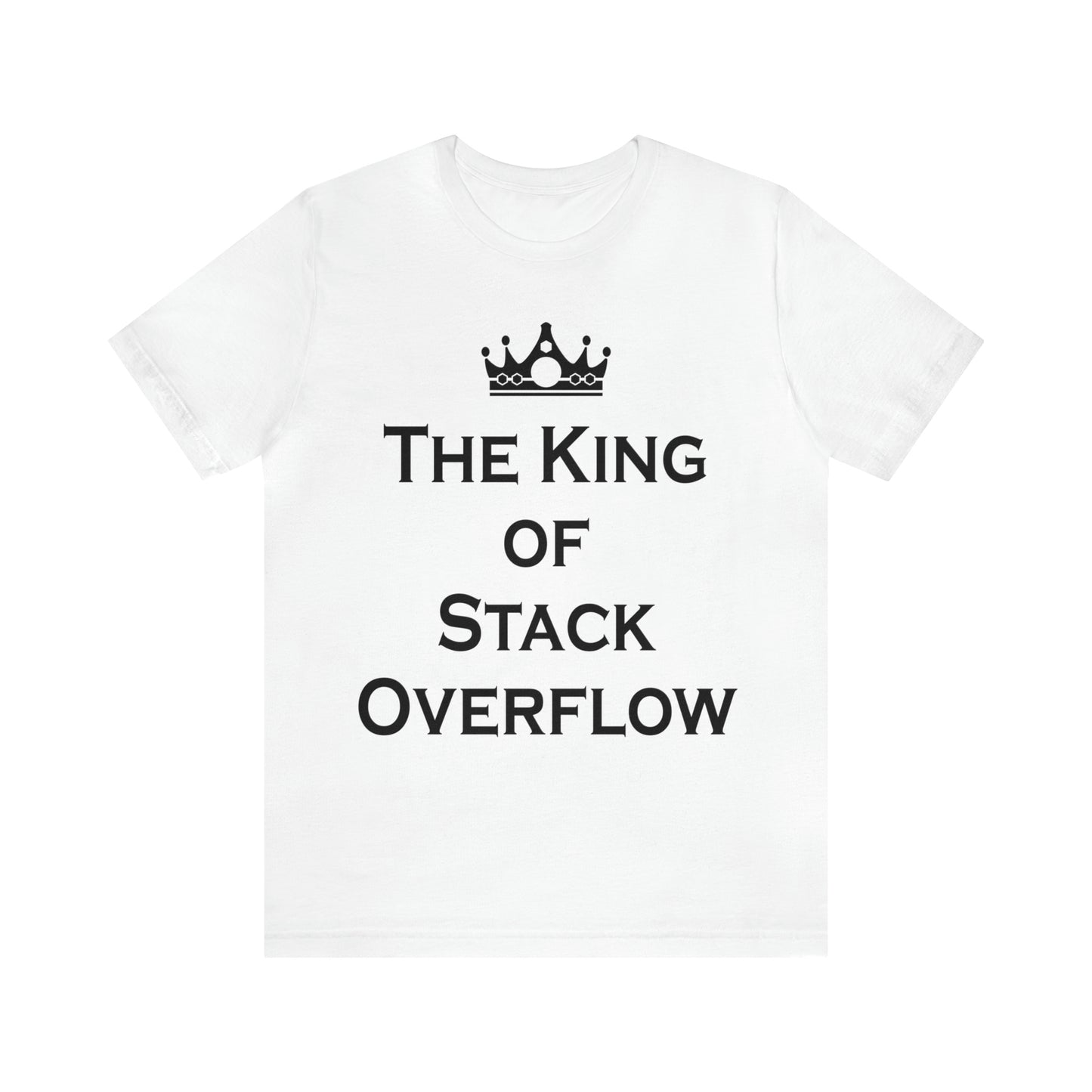 The King of Stack Overflow IT Funny Coding Unisex Jersey Short Sleeve T-Shirt