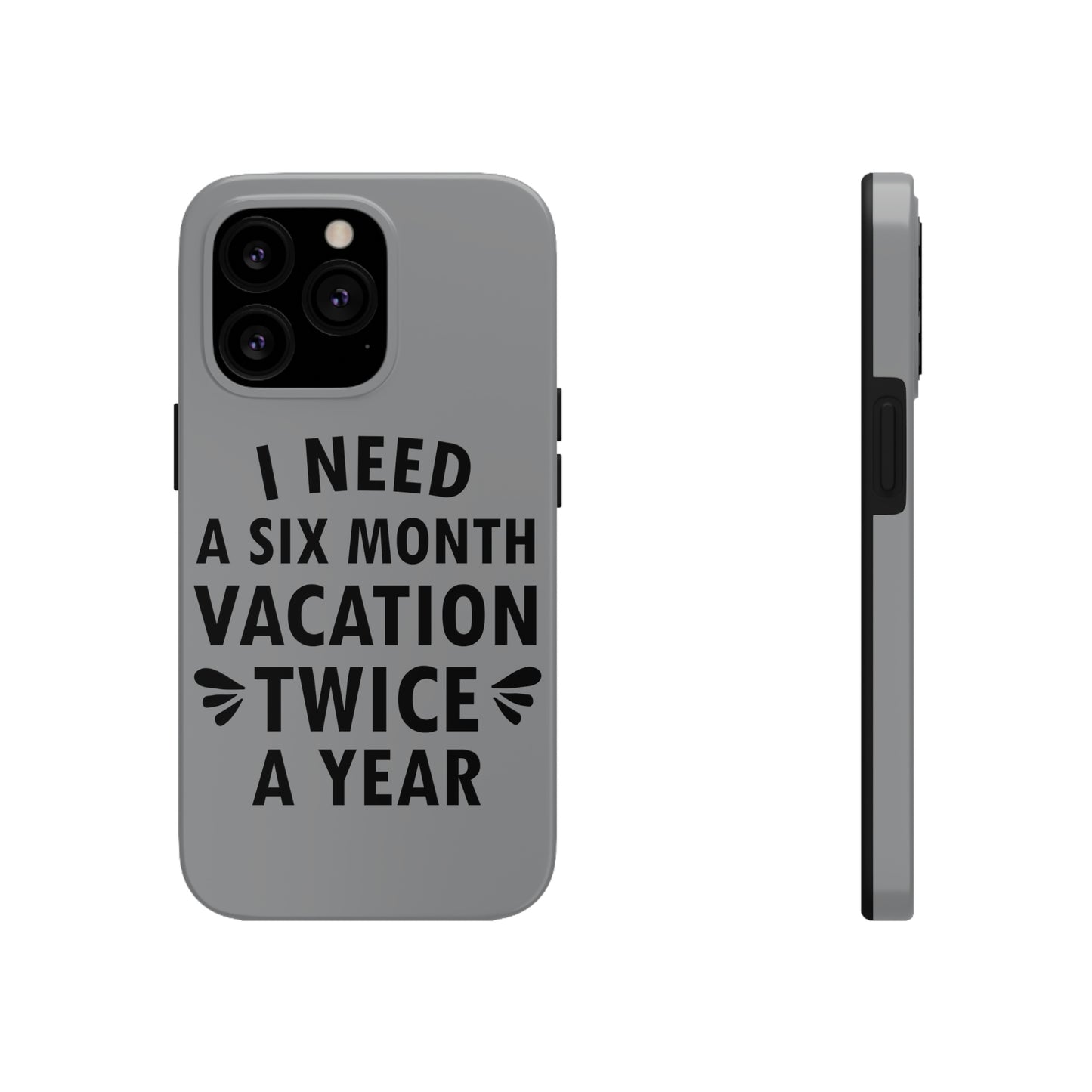 I Need Six Month Vacation Black Text Tough Phone Cases Case-Mate