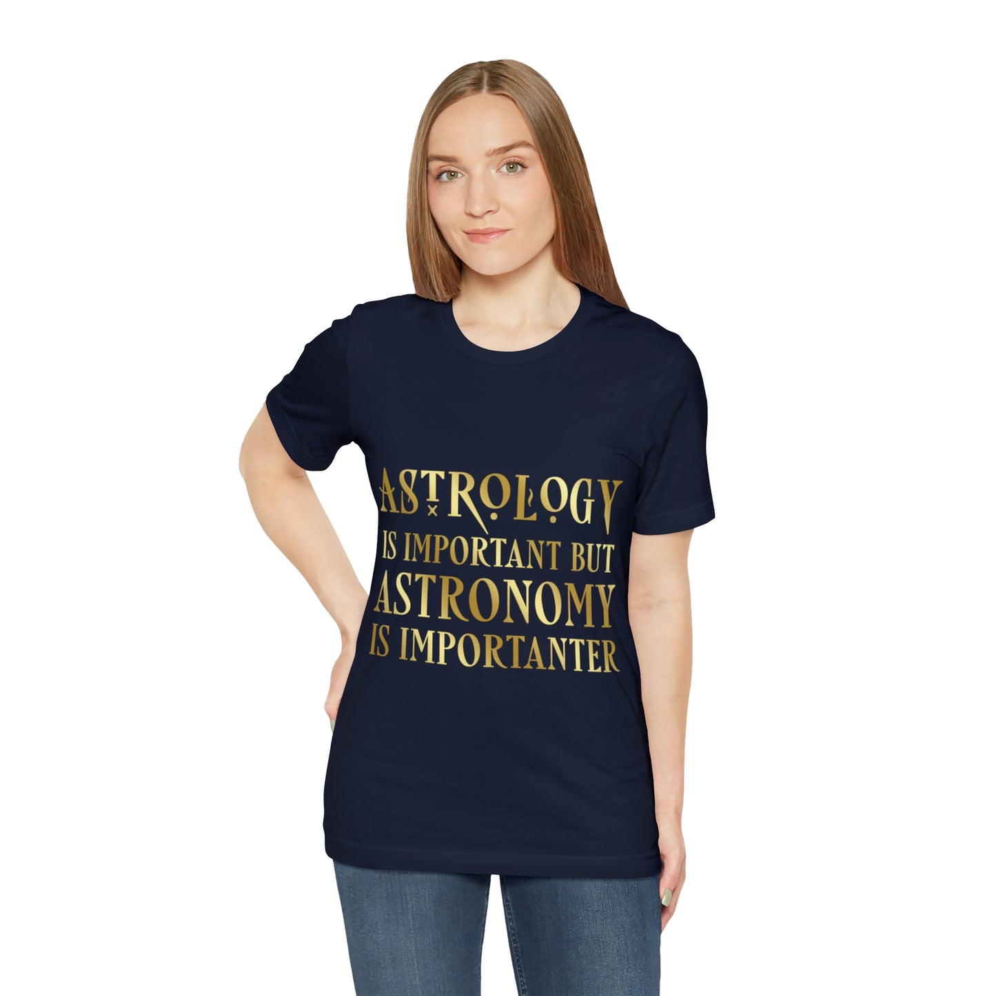 Astrology Is Important But Astronomy Is Importanter Funny Quotes Gold Unisex Jersey Short Sleeve T-Shirt