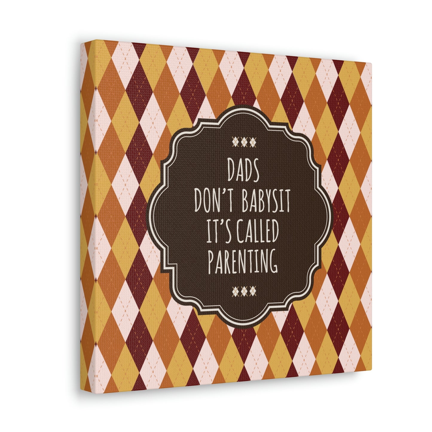 Dads Don`t Babysit It`s Called Parenting Proud Father Quotes Aesthetic Classic Art Canvas Gallery Wraps