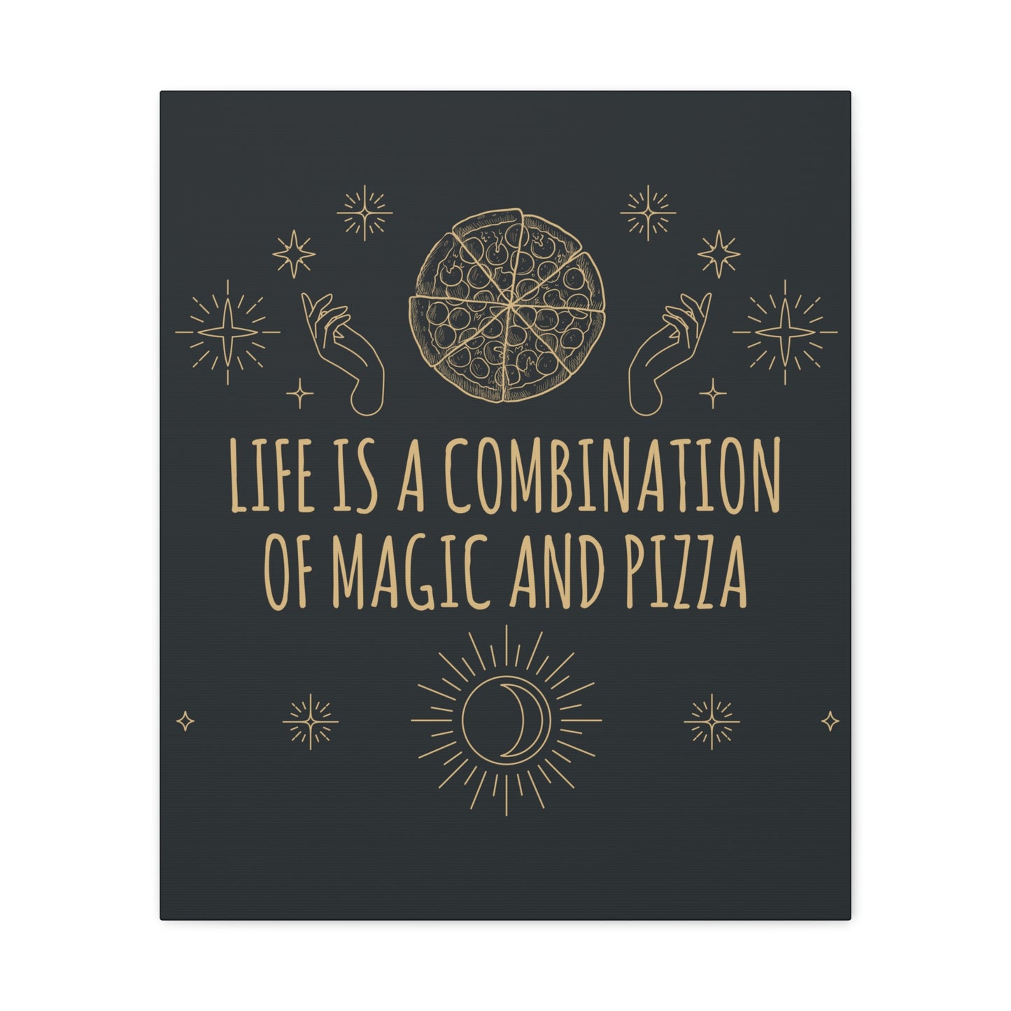 Life Is A Combination Of Magic And Pizza Love Funny Quotes Aesthetic Classic Art Canvas Gallery Wraps