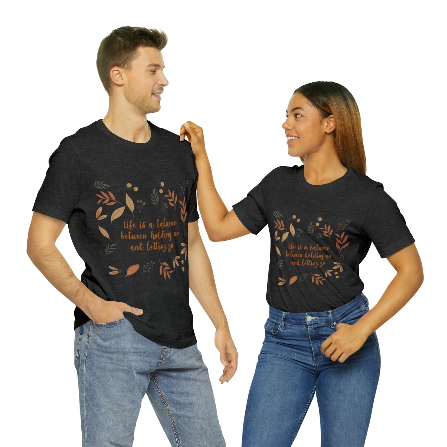 Life is a Balance Between Holding On and Letting Go Quotes Fall Print Unisex Jersey Short Sleeve T-Shirt